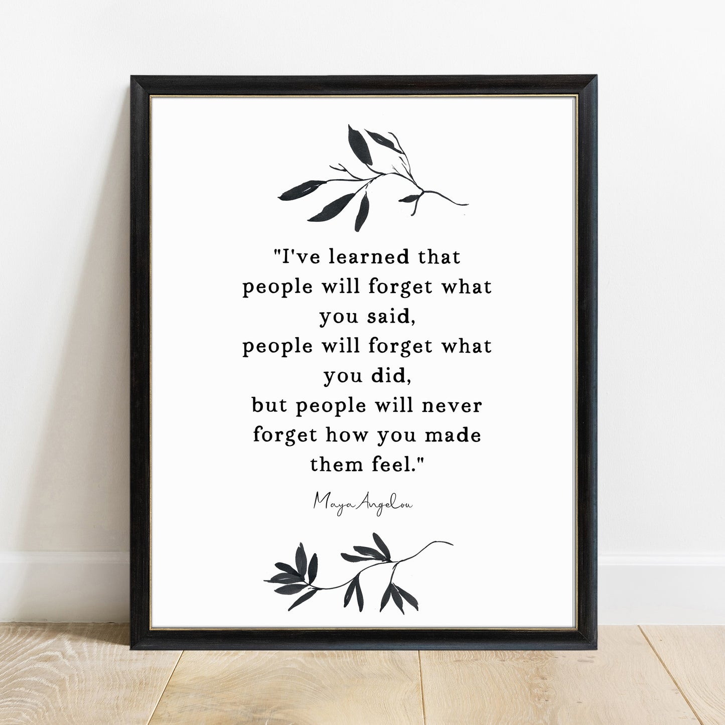 Maya Angelou People Will Never Forget leaf quote print, white background, black frame