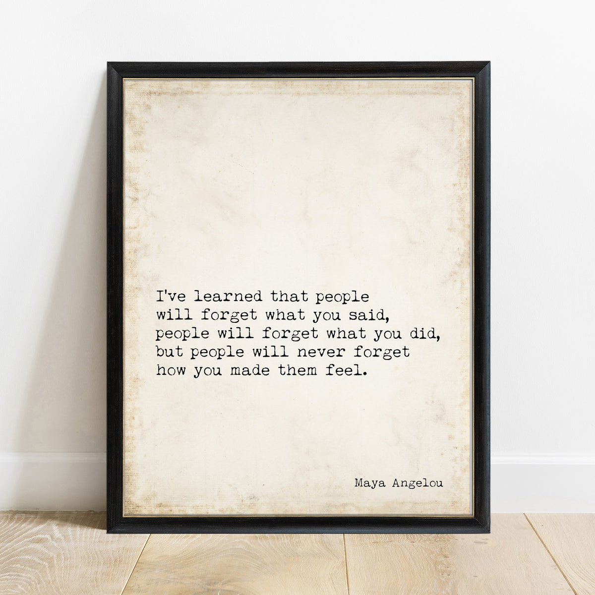 Maya Angelou people will never forget how you made them feel print in a black frame, vintage background