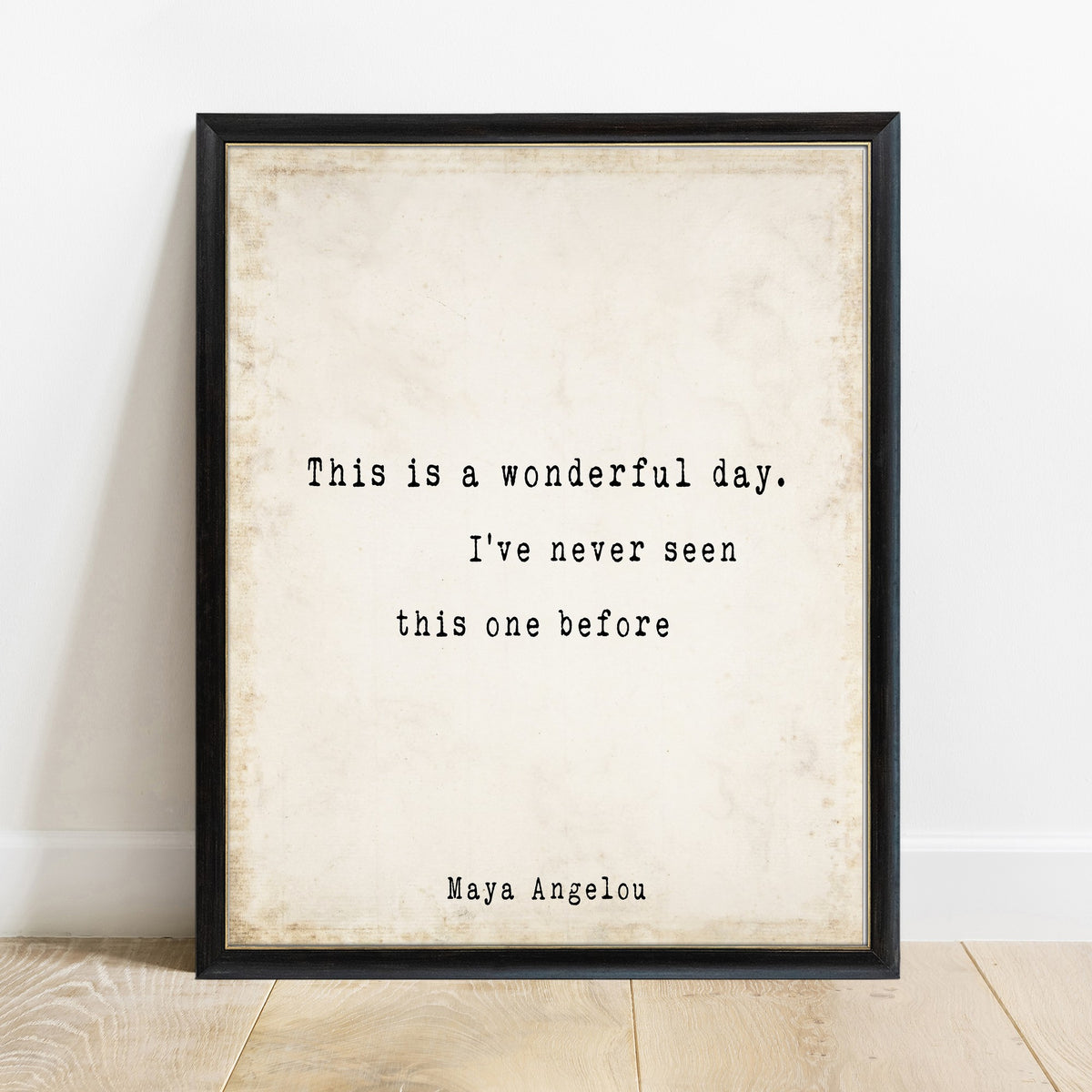 Maya Angelou this is a wonderful day print in a black frame, vintage background