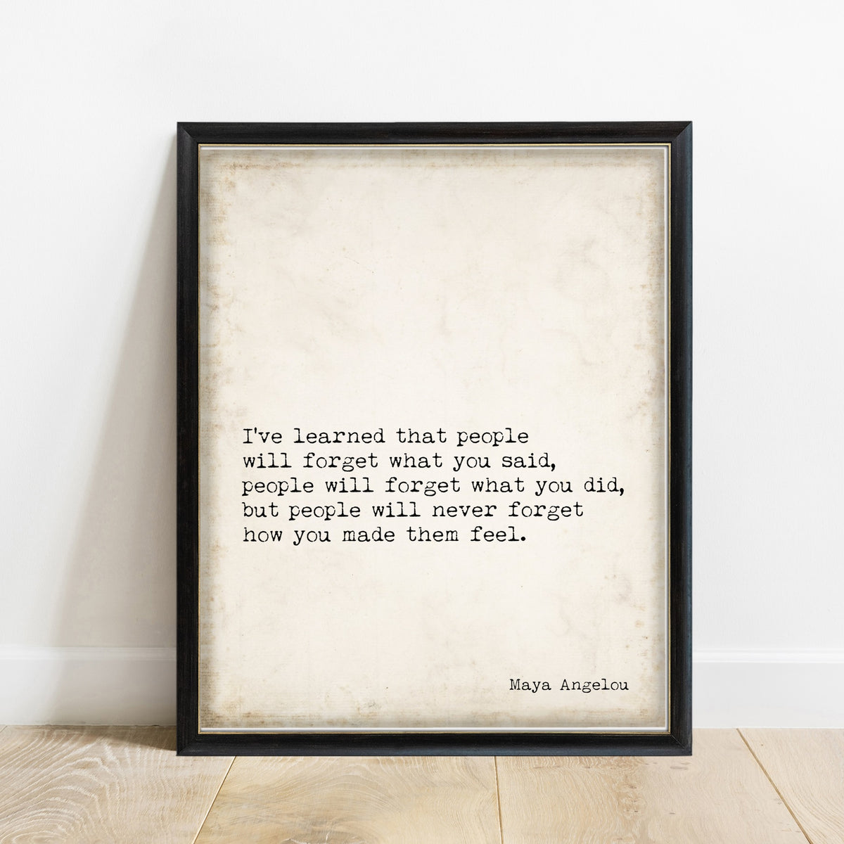 Maya Angelou How You Made Them Feel quote print, vintage background, black frame