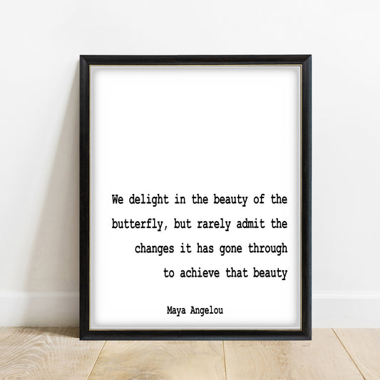 Maya Angelou We Delight In The Beauty Of The Butterfly quote print, white background, black frame