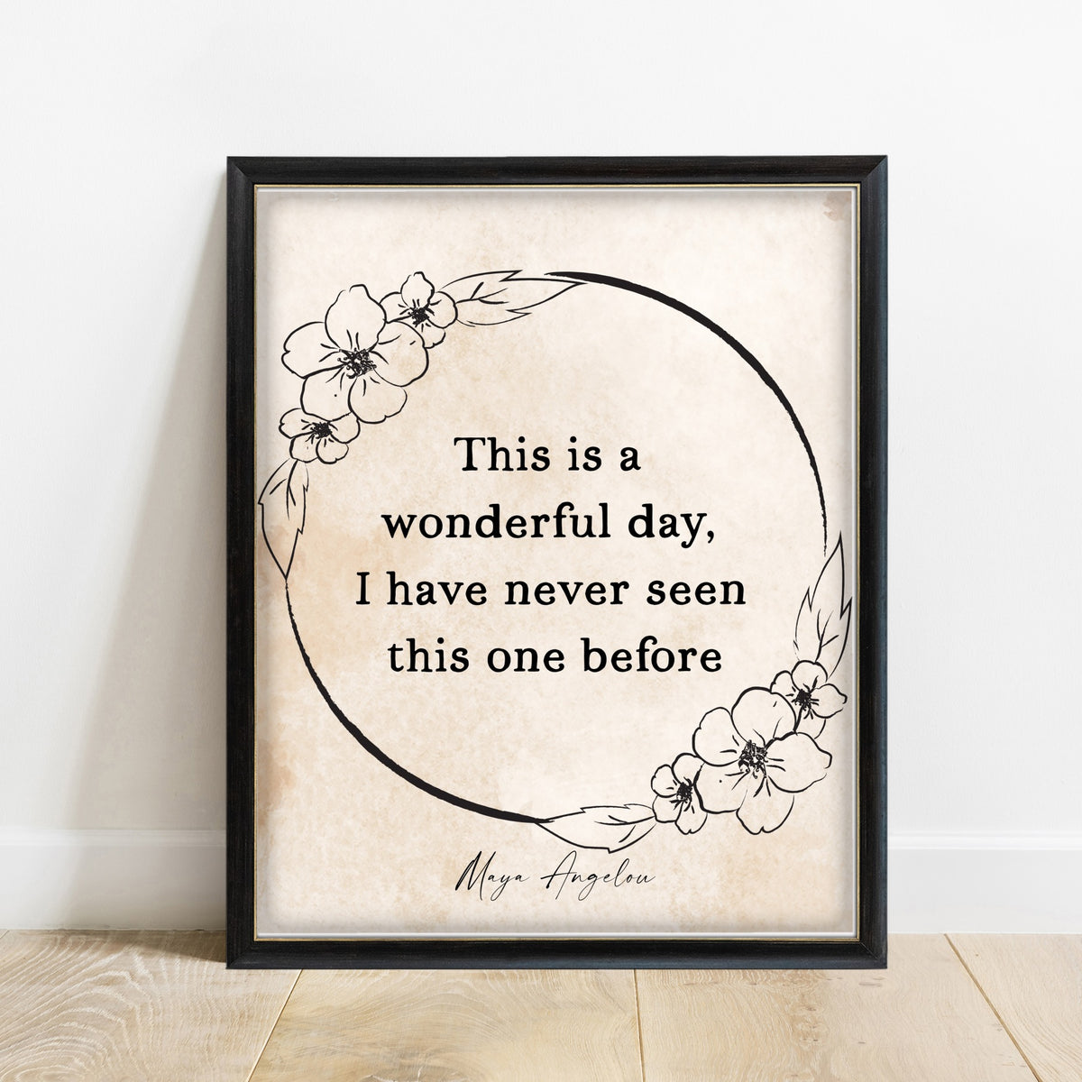 Maya Angelou This Is A Wonderful Day floral quote print, vintage background, black frame