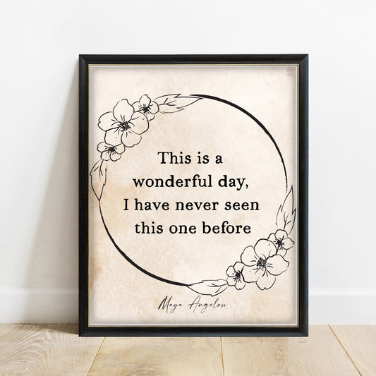 Maya Angelou This Is A Wonderful Day floral quote print, vintage background, black frame