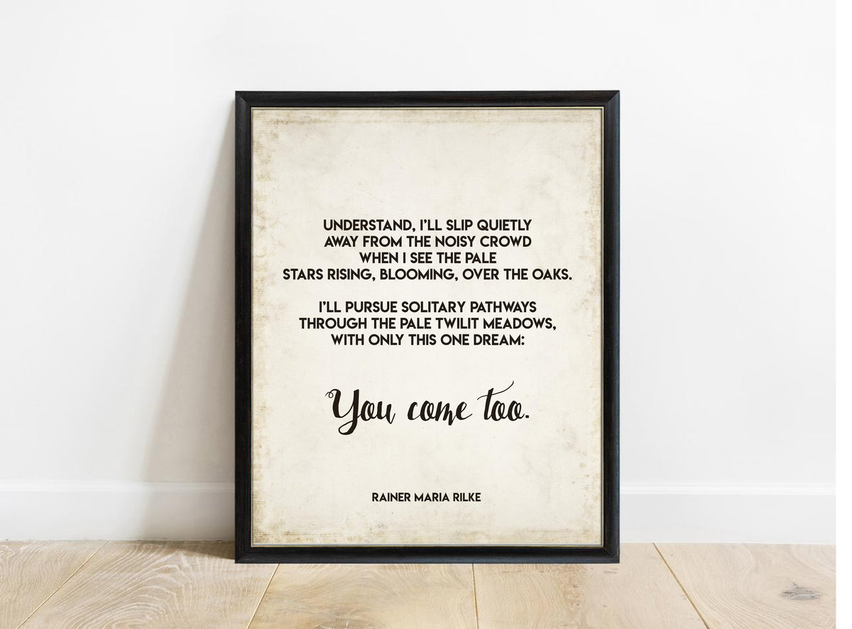 Rainer Maria Rilke You Come Too poem print in a black frame, vintage background