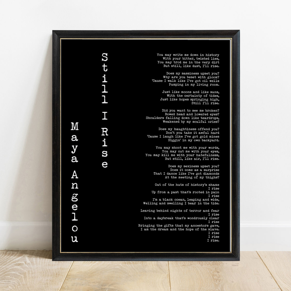 Maya Angelou Still I Rise full poem print in a black frame, black background