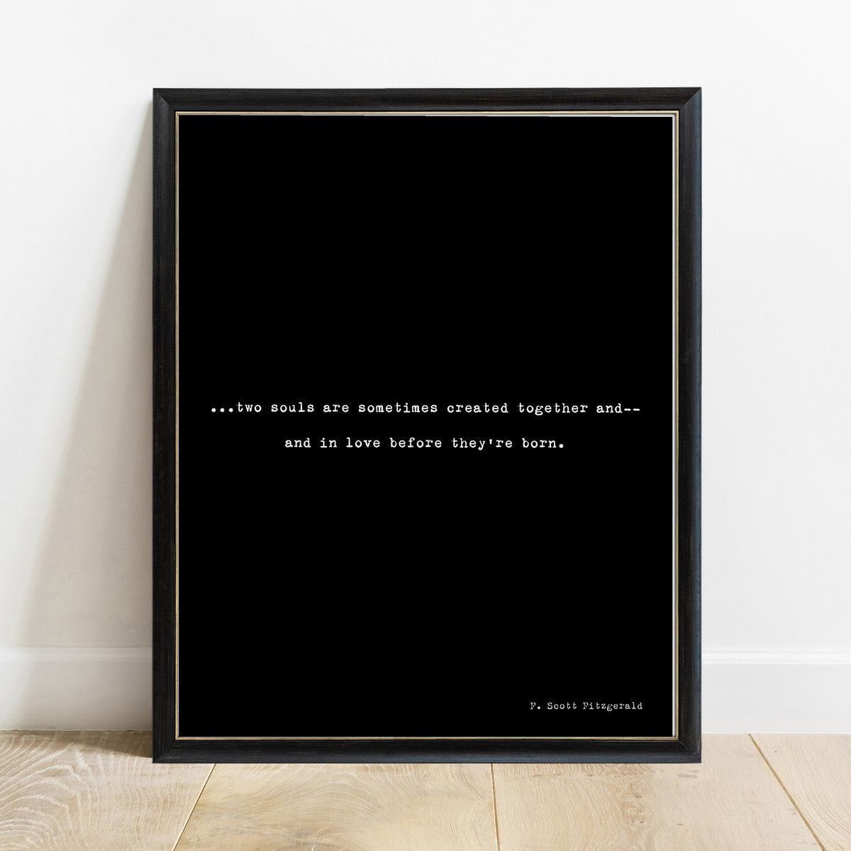 F Scott Fitzgerald Two Souls Created Together quote print, black background, black frame