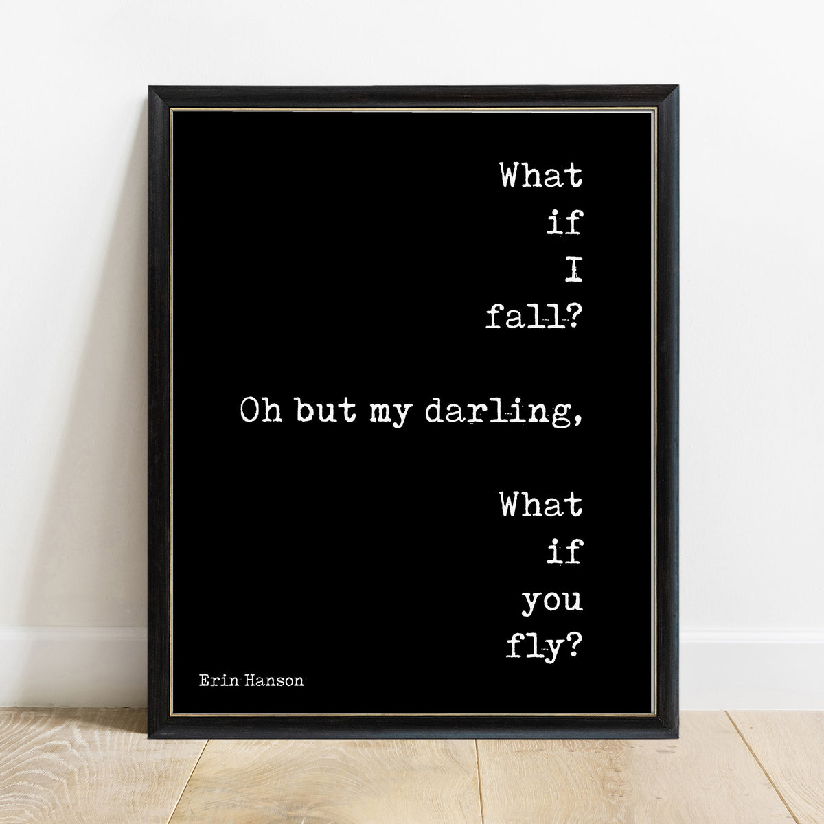 Erin Hanson what if you fly quote print, in a black frame, black background