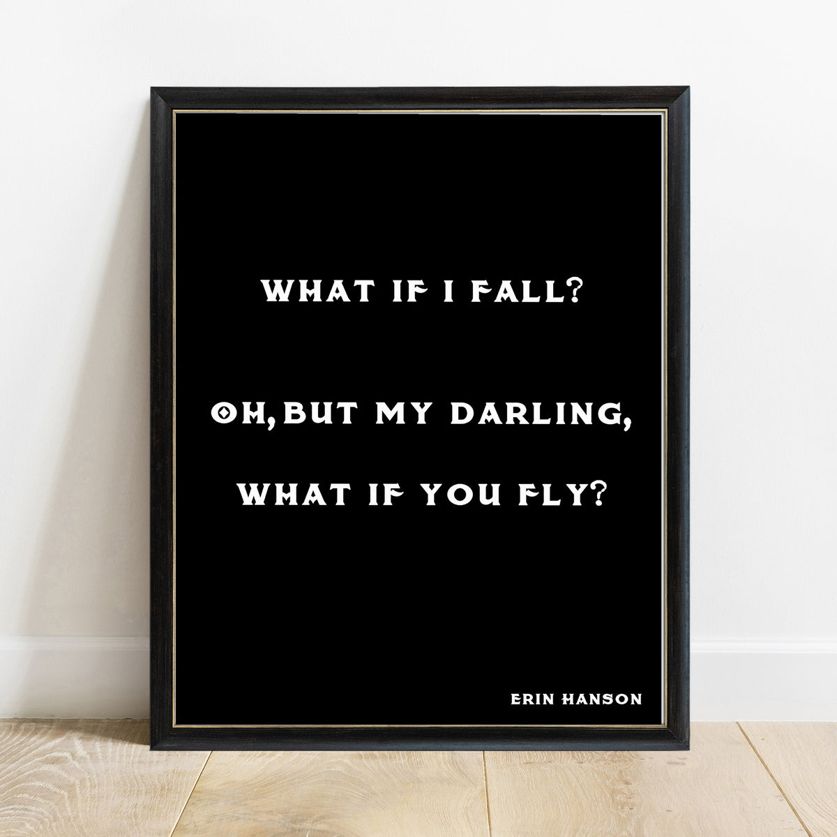 Erin Hanson What If You Fly stacked quote print, in a black frame, black background