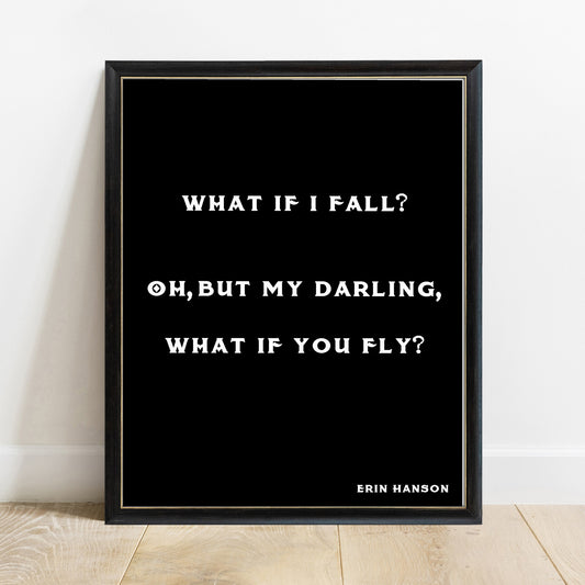 Erin Hanson What If You Fly stacked quote print, in a black frame, black background