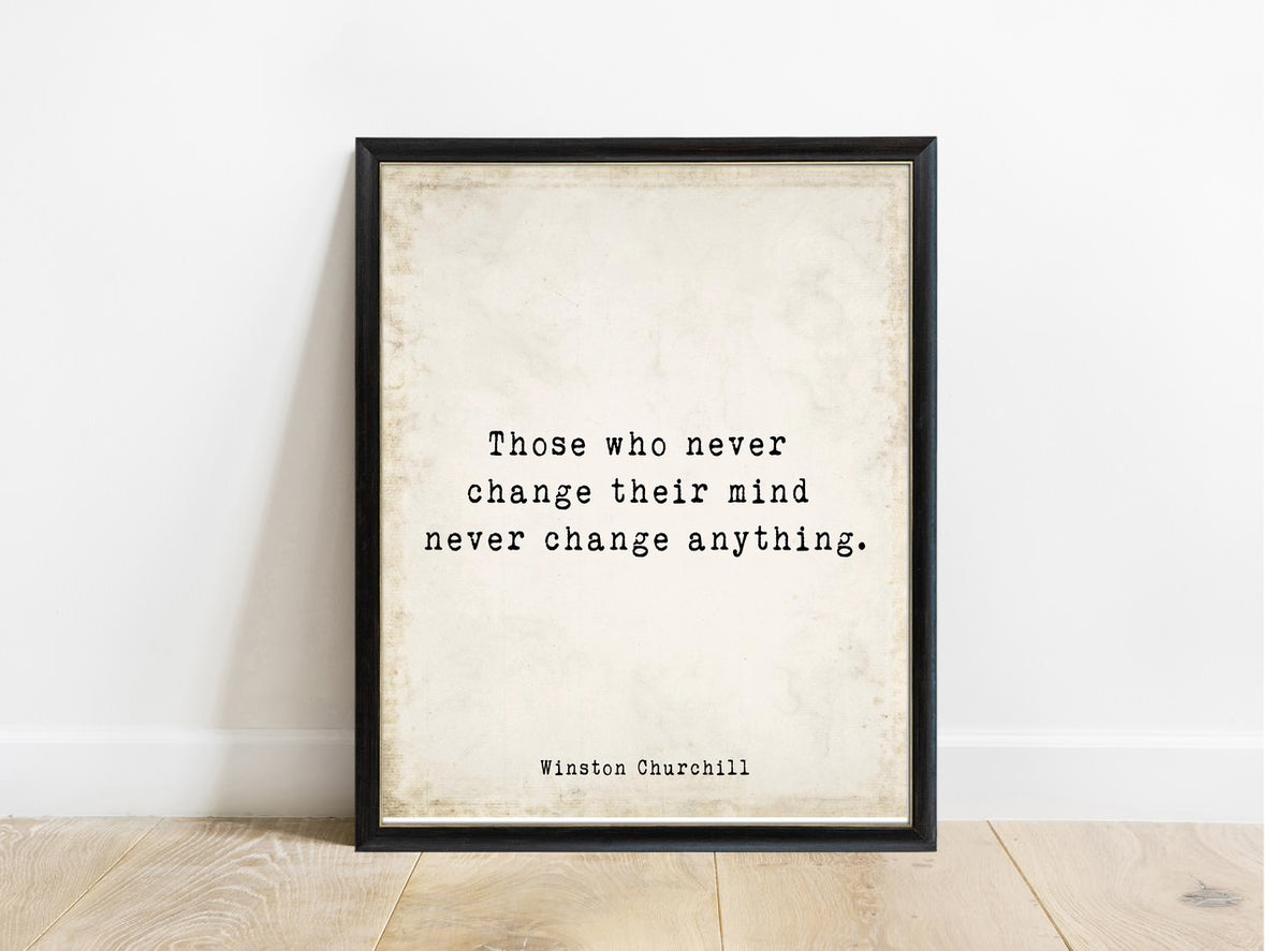 Winston Churchill Those Who Never Change Their Mind print in a black frame, vintage background