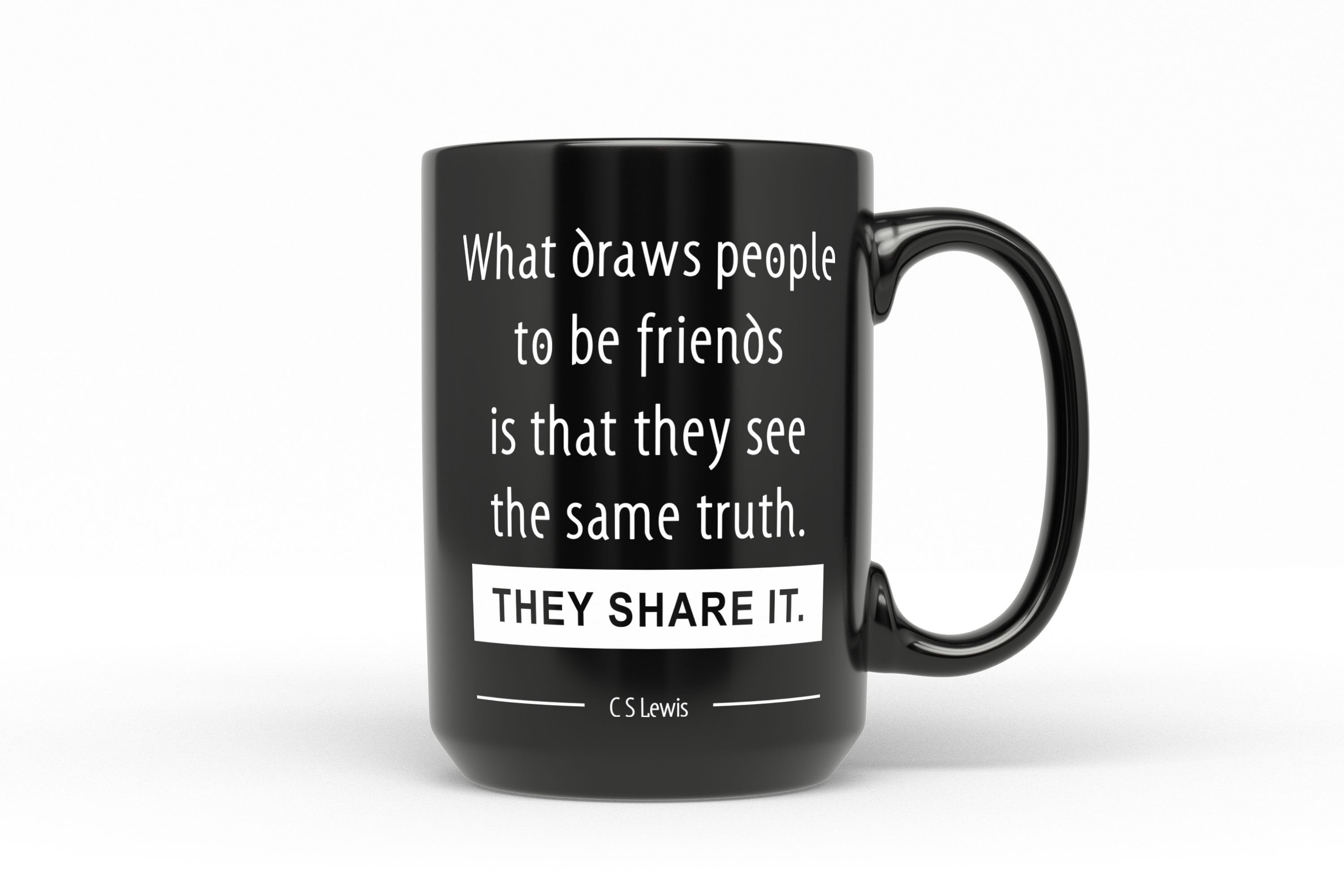 Friend Black Coffee Mug With C.S. Lewis Quote, What Draws People To Be Friends Is That They See The Same Truth