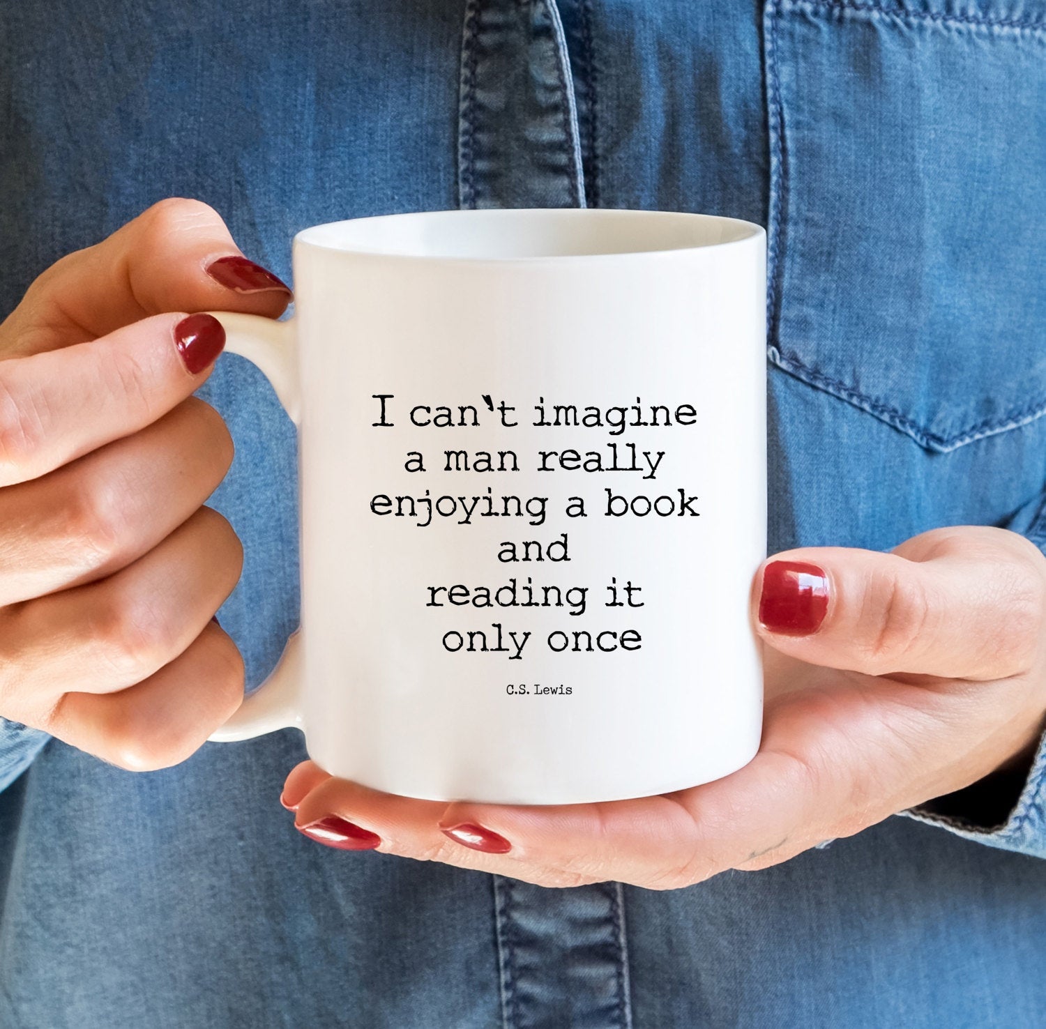 C S Lewis Mug, I Can't Imagine A Man Really Enjoying a Book and Reading it Only Once
