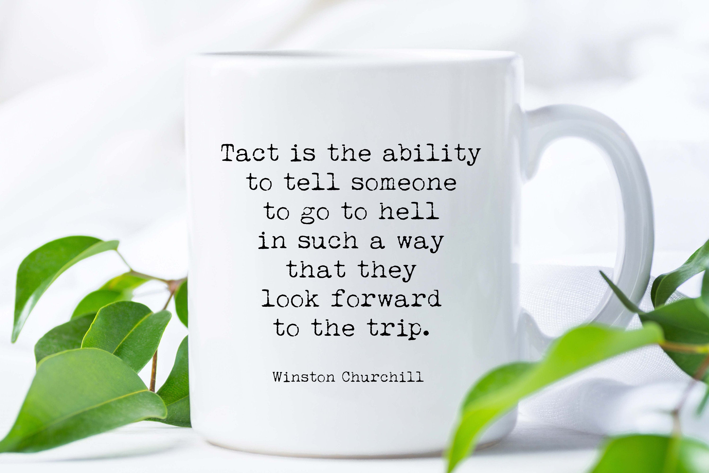 Funny Winston Churchill Quote Coffee Mug, Tact Is The Ability To Tell Someone To Go To Hell