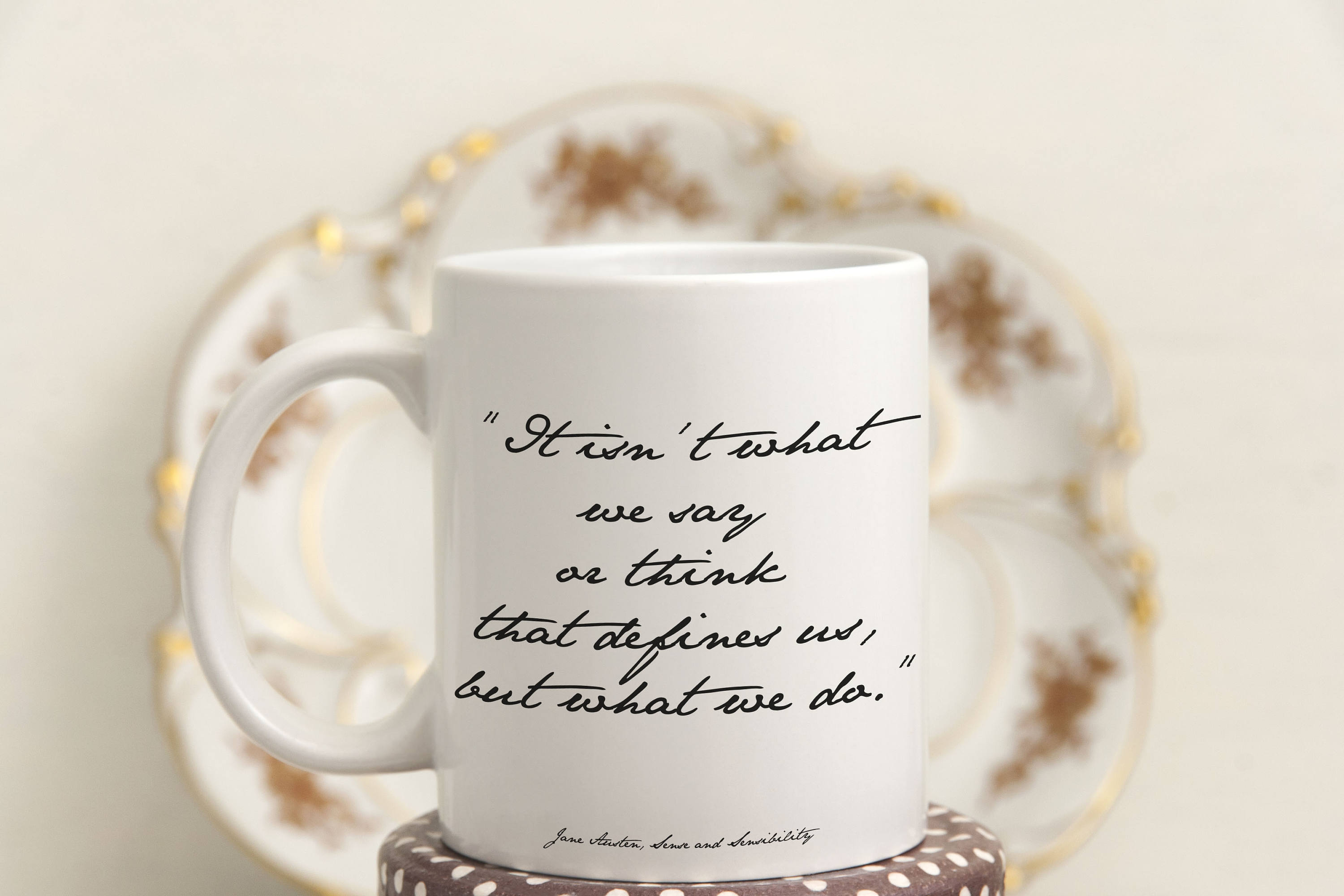 Jane Austen Coffee Mug Sense & Sensibility, It Isn't What We Say Or Think That Defines Us, But What We Do