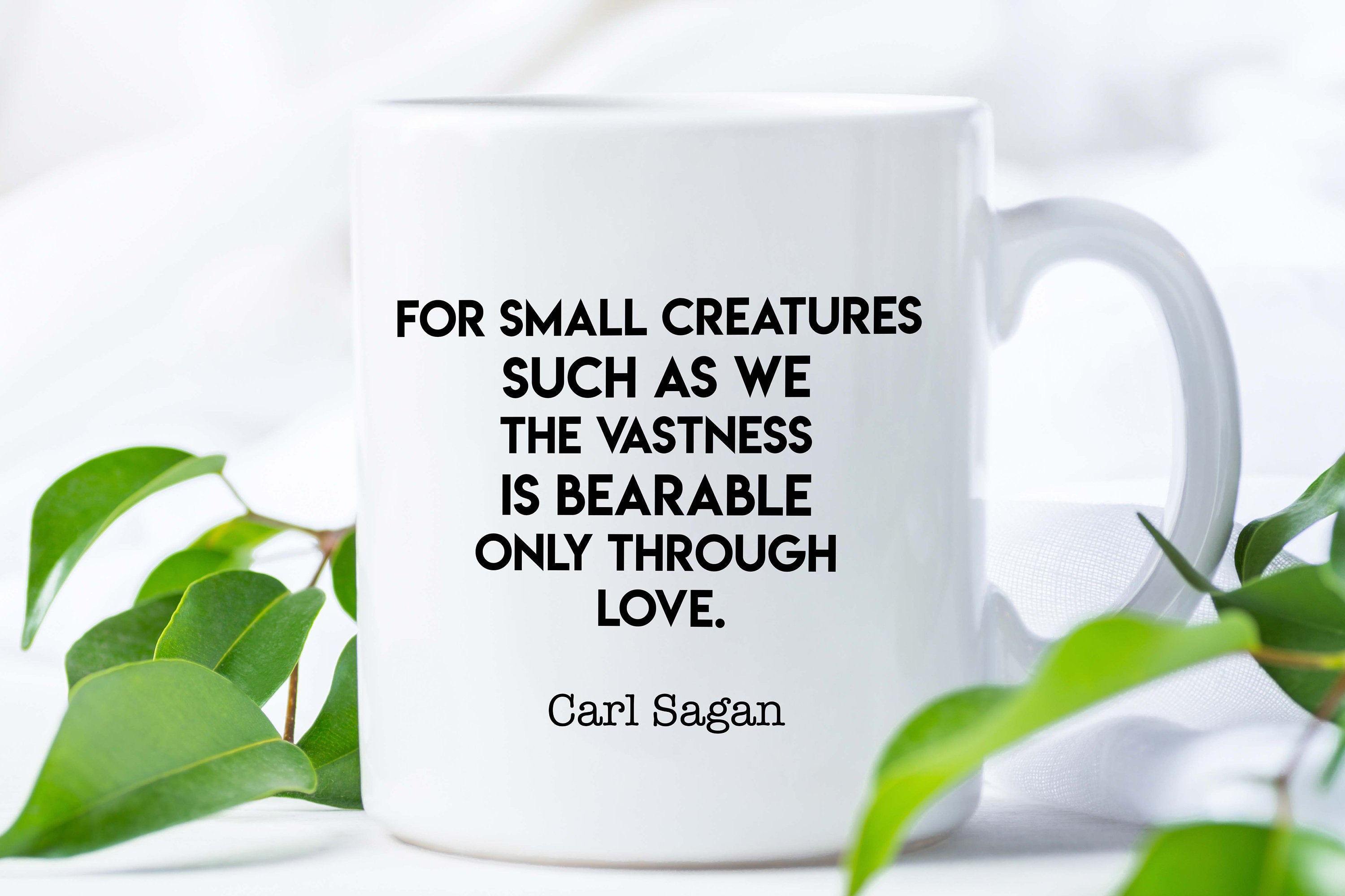 Carl Sagan Quote Mug, Bearable Only Through Love Tea or Coffee Mug