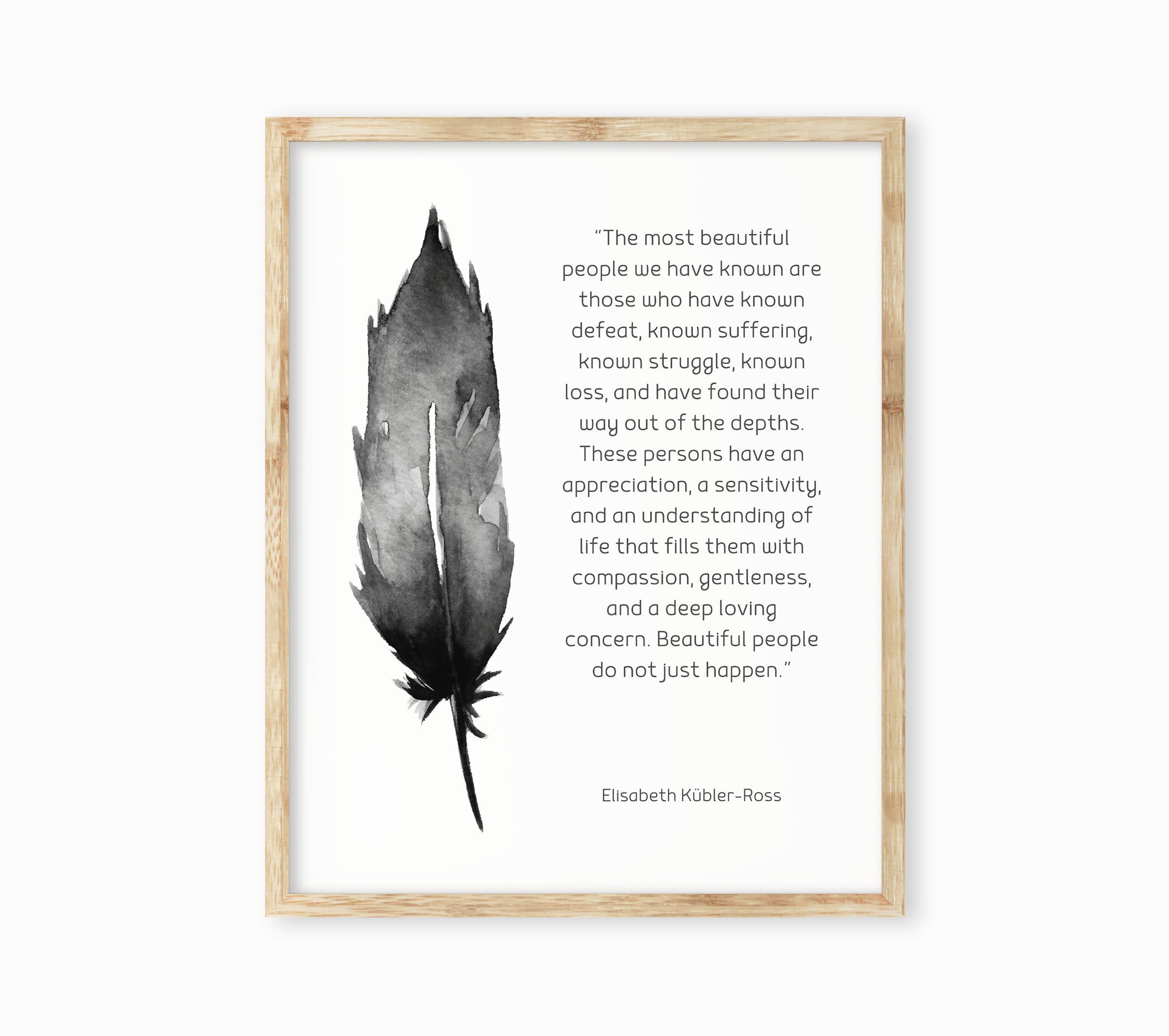 Inspirational Art Most Beautiful People Quote Print, Elisabeth Kubler-Ross