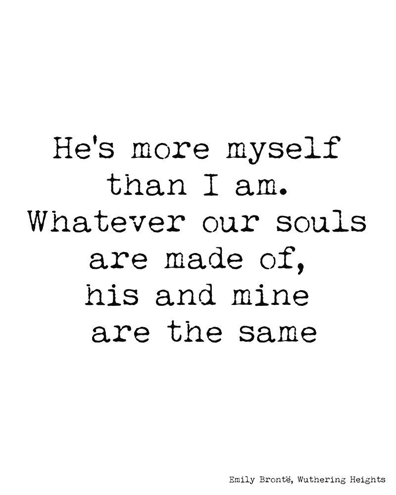 Printable Wall Art Wuthering Heights He's More Myself Than I am, Emily Bronte Print