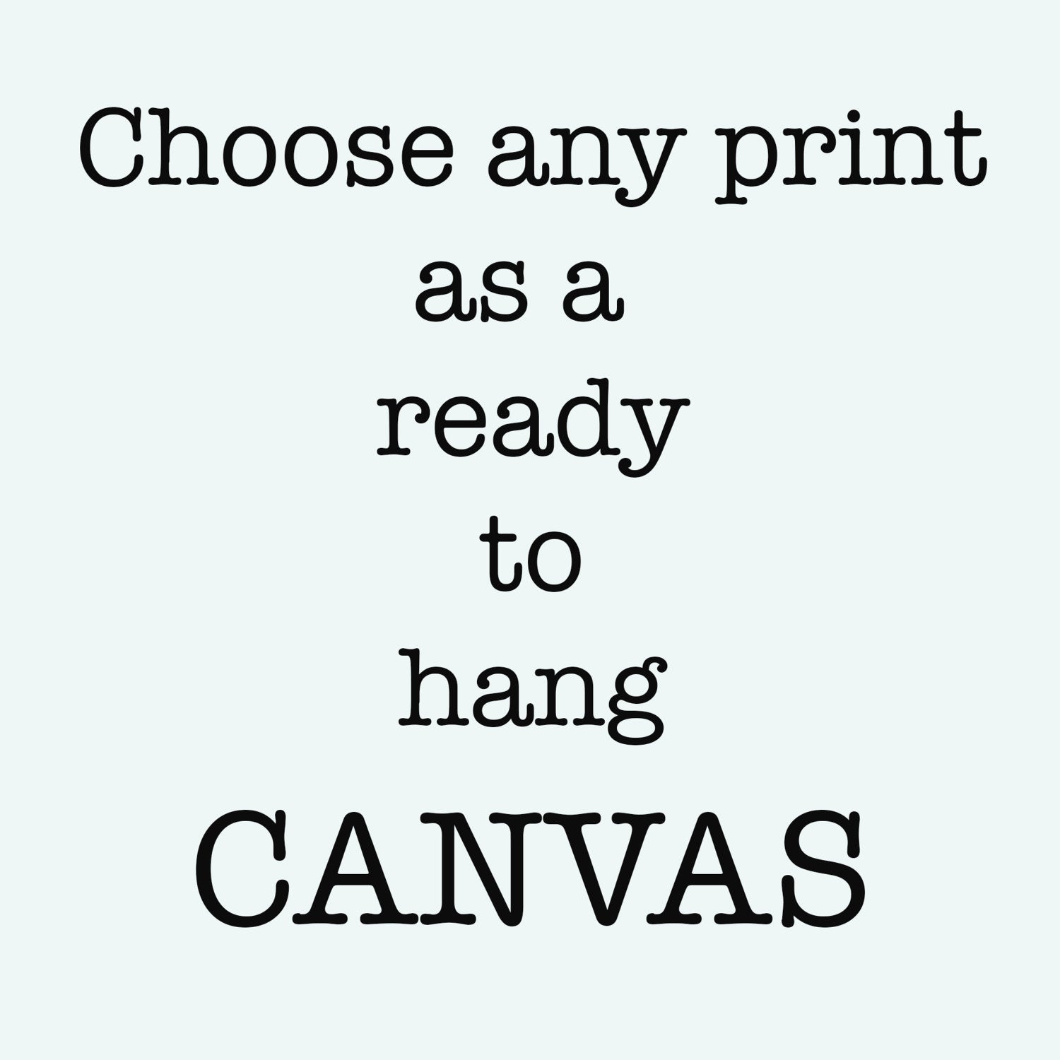Any print as a ready to hang canvas, 16x20, 18x24, 24x36 - BookQuoteDecor