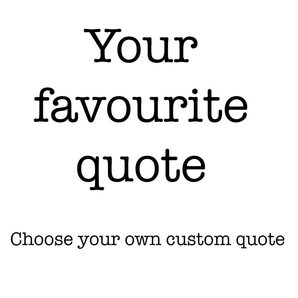Personalized Custom Quote Print, Unframed 8x10 11x14 16x20 24x36 Black & White Art