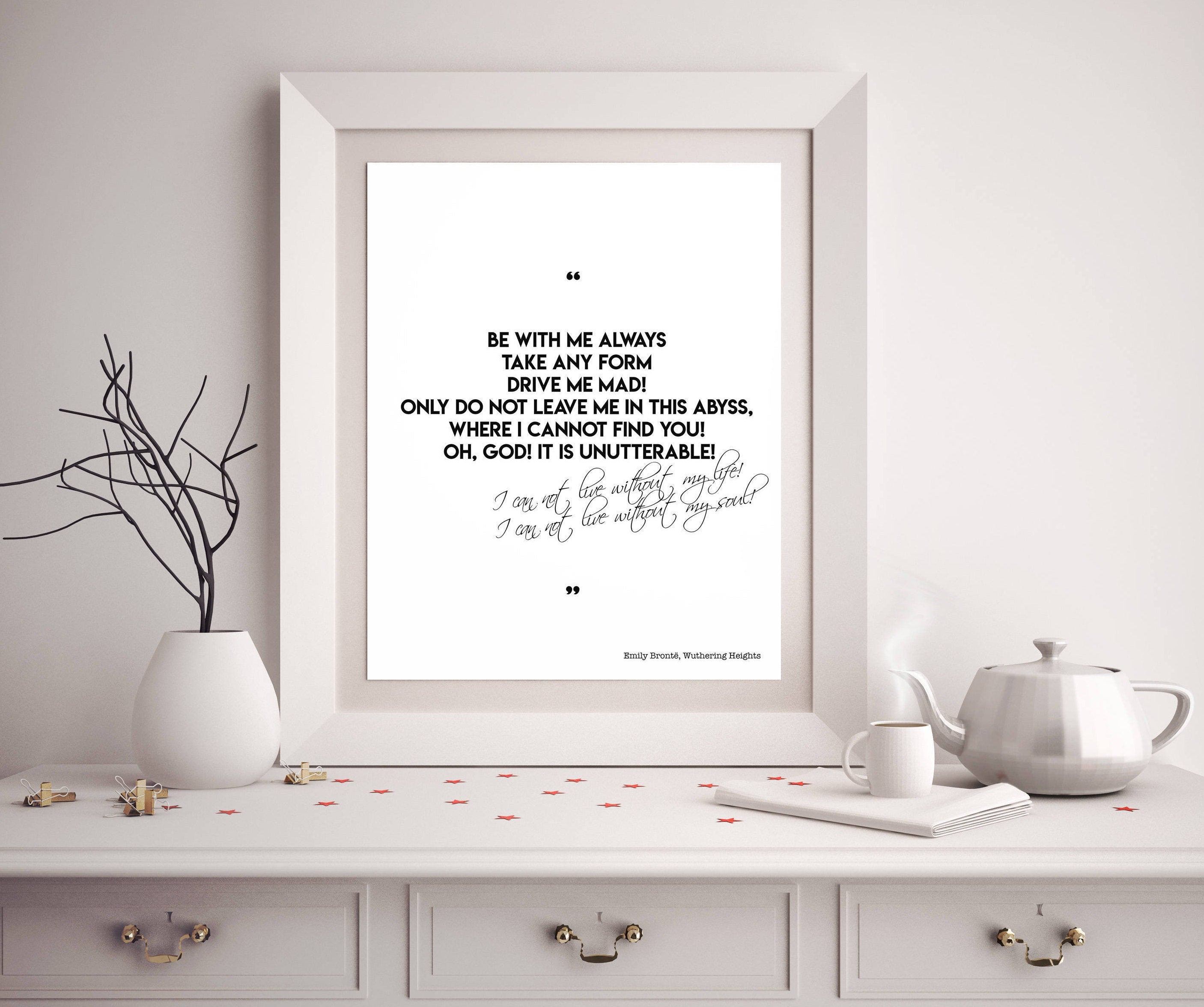 Wuthering Heights Decor, Be With Me Always Quote Typography Print