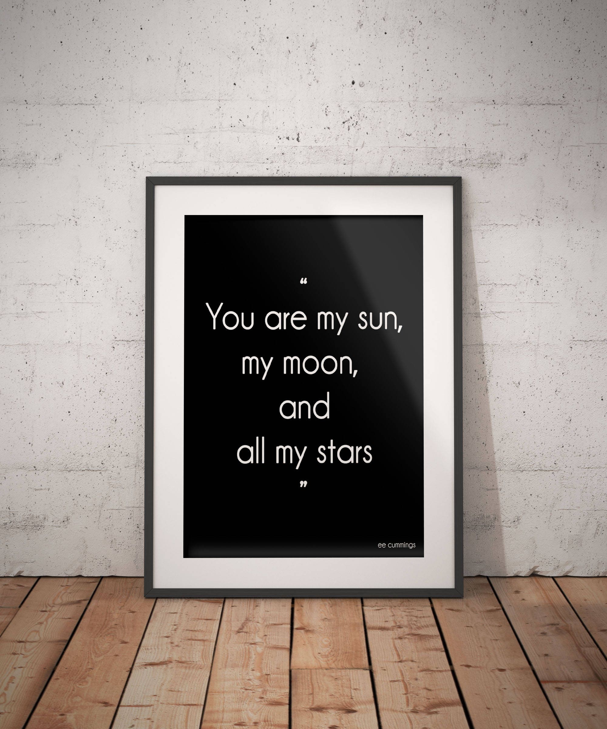 You Are My Sun My Moon e.e. cummings Love Quote Print, Unframed Love Poetry Art Black & White Art