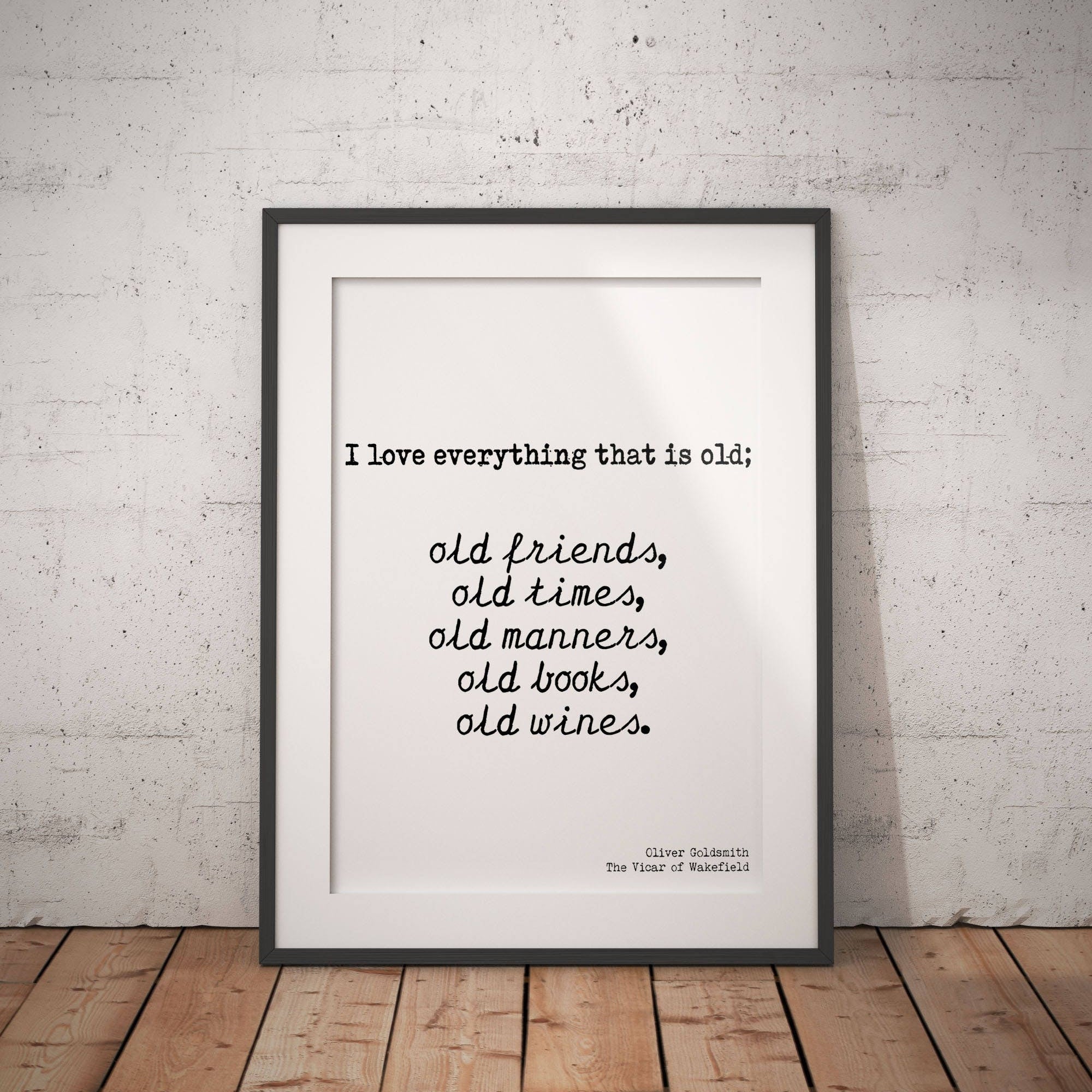 Oliver Goldsmith Quote Print in Black and White, framed or unframed Wall Art Prints Old Friends Old Books Old Wine