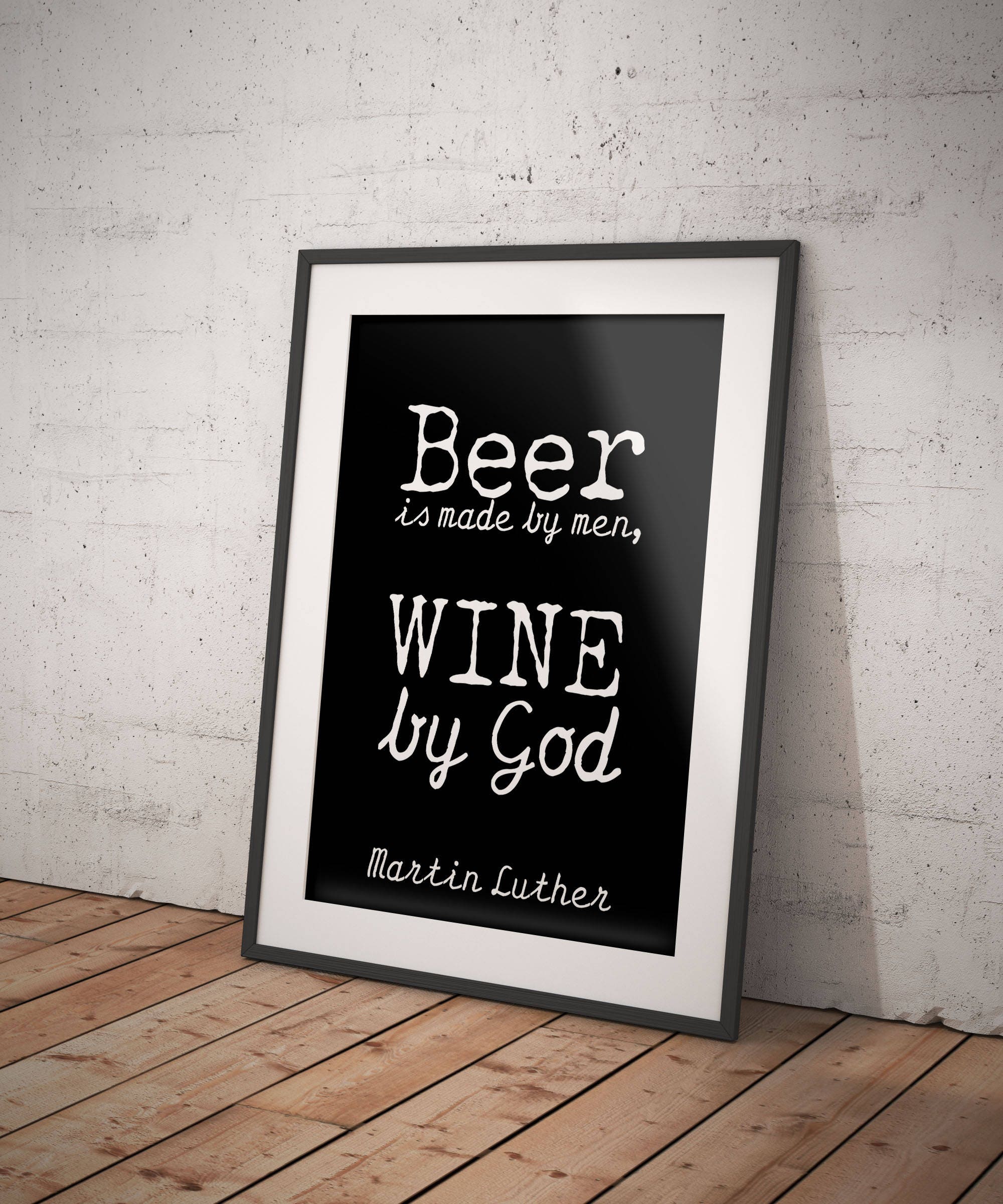 Martin Luther quote print for wine decor, beer is made by man wine by God quote poster print in black & white Unframed