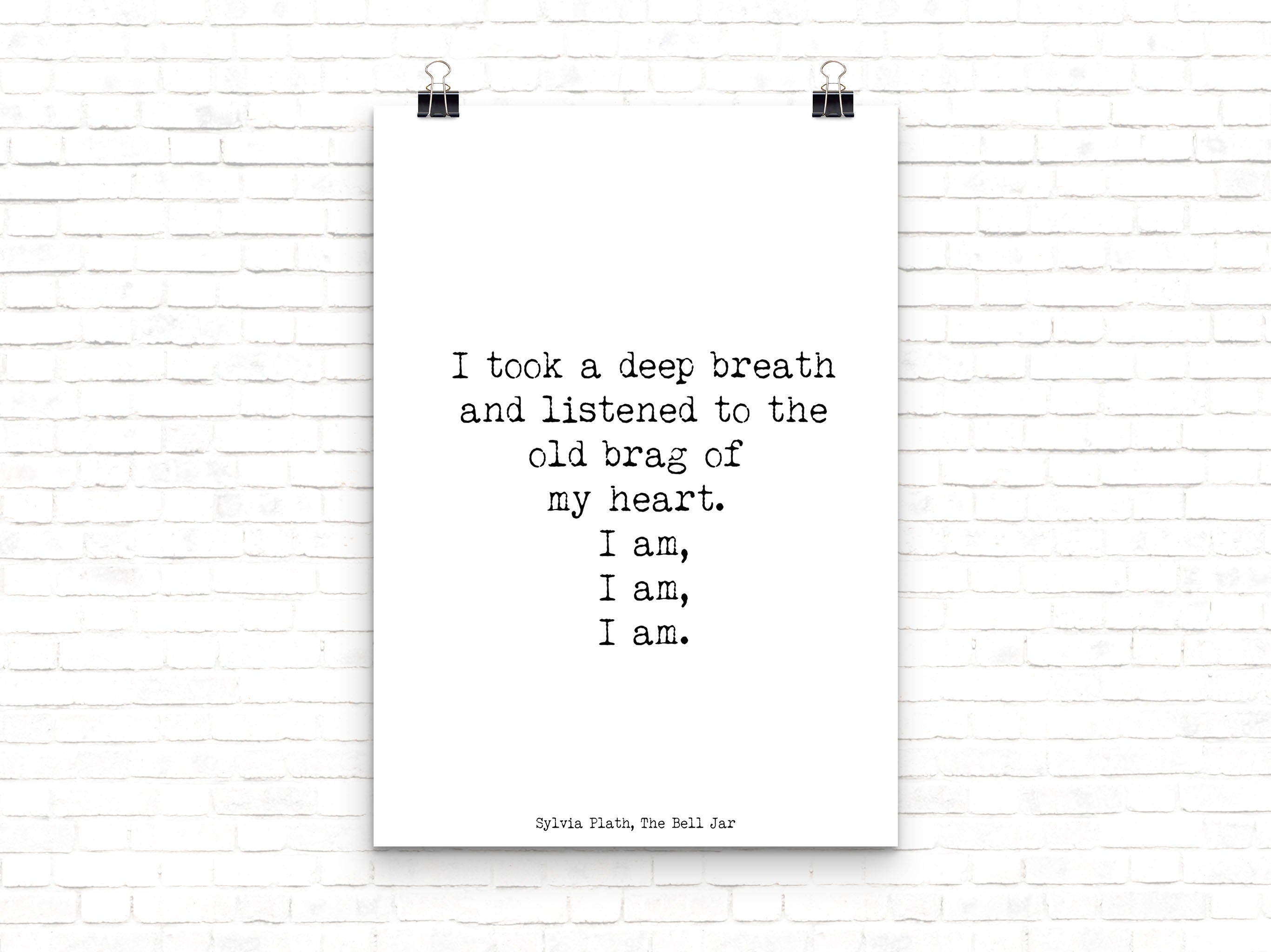 Sylvia Plath Literary Quote, The Bell Jar Plath quote print, I took a deep breath, I am I am I am Library Art, writers gift Unframed - BookQuoteDecor