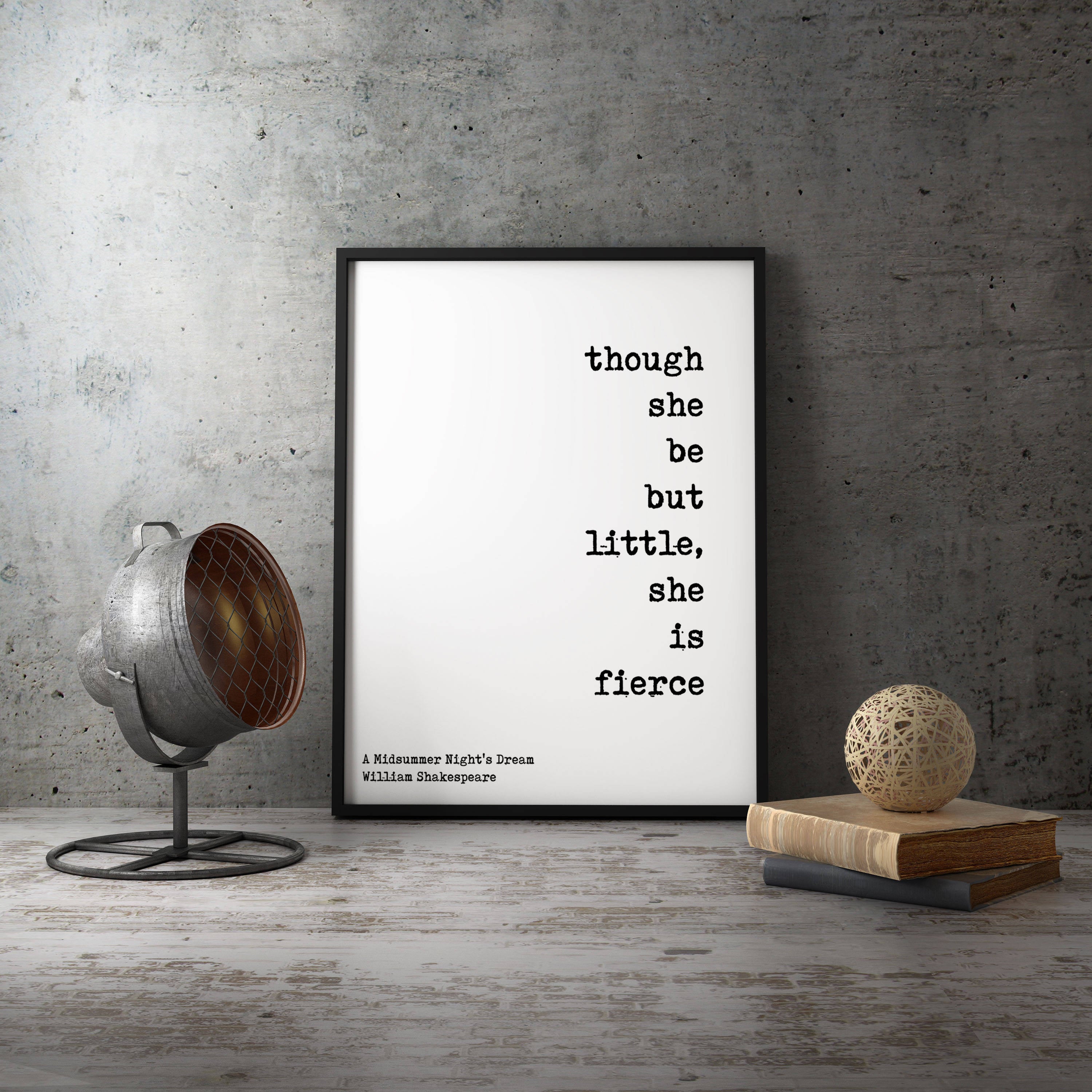 Framed Art Though She be but Little She is Fierce - Shakespeare Quote Home Decor, black & white framed print
