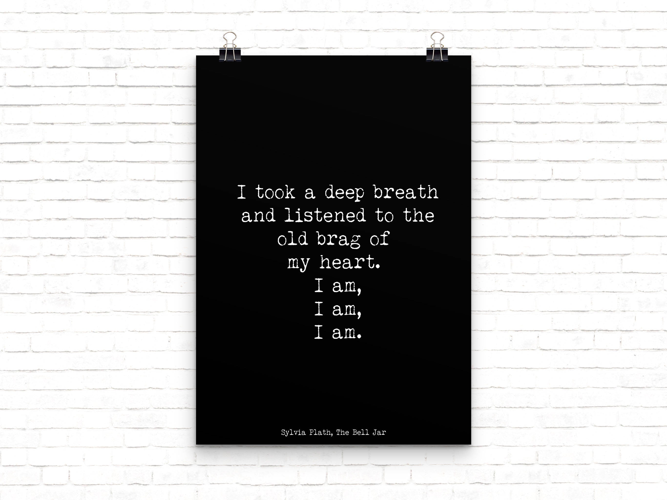 Sylvia Plath Literary Quote, The Bell Jar Plath quote print, I took a deep breath, I am I am I am Library Art, writers gift Unframed - BookQuoteDecor