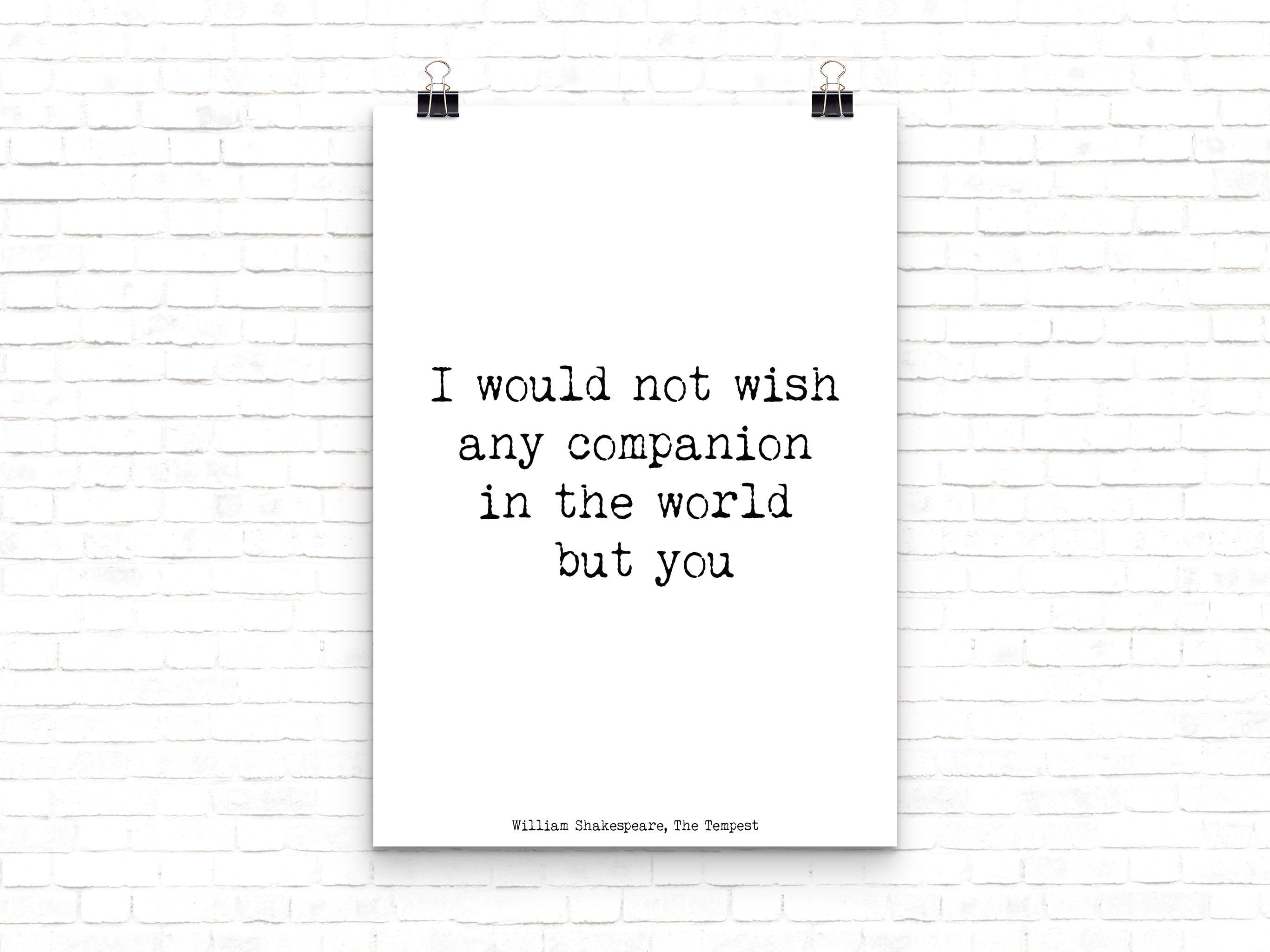 Shakespeare Quote From The Tempest, Love Quote Anniversary Gift Idea, Black And White Print, I Would Not Wish Any Companion But You Unframed - BookQuoteDecor