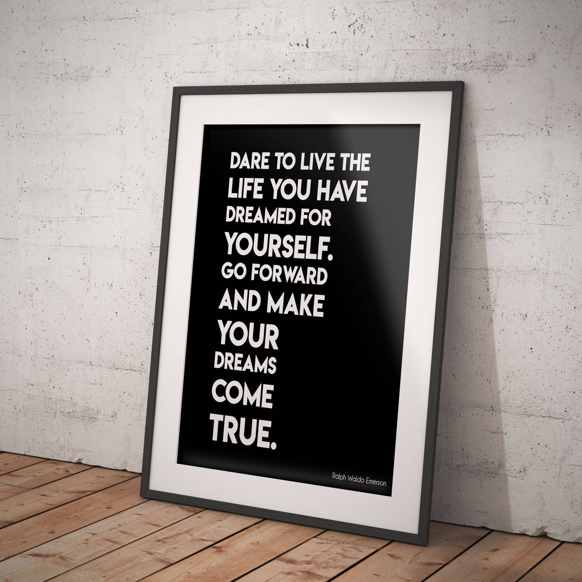 Ralph Waldo Emerson Inspirational Gift Positive Quote, Dare To Live The Life You Have Dreamed Black & White Art Inspirational Print