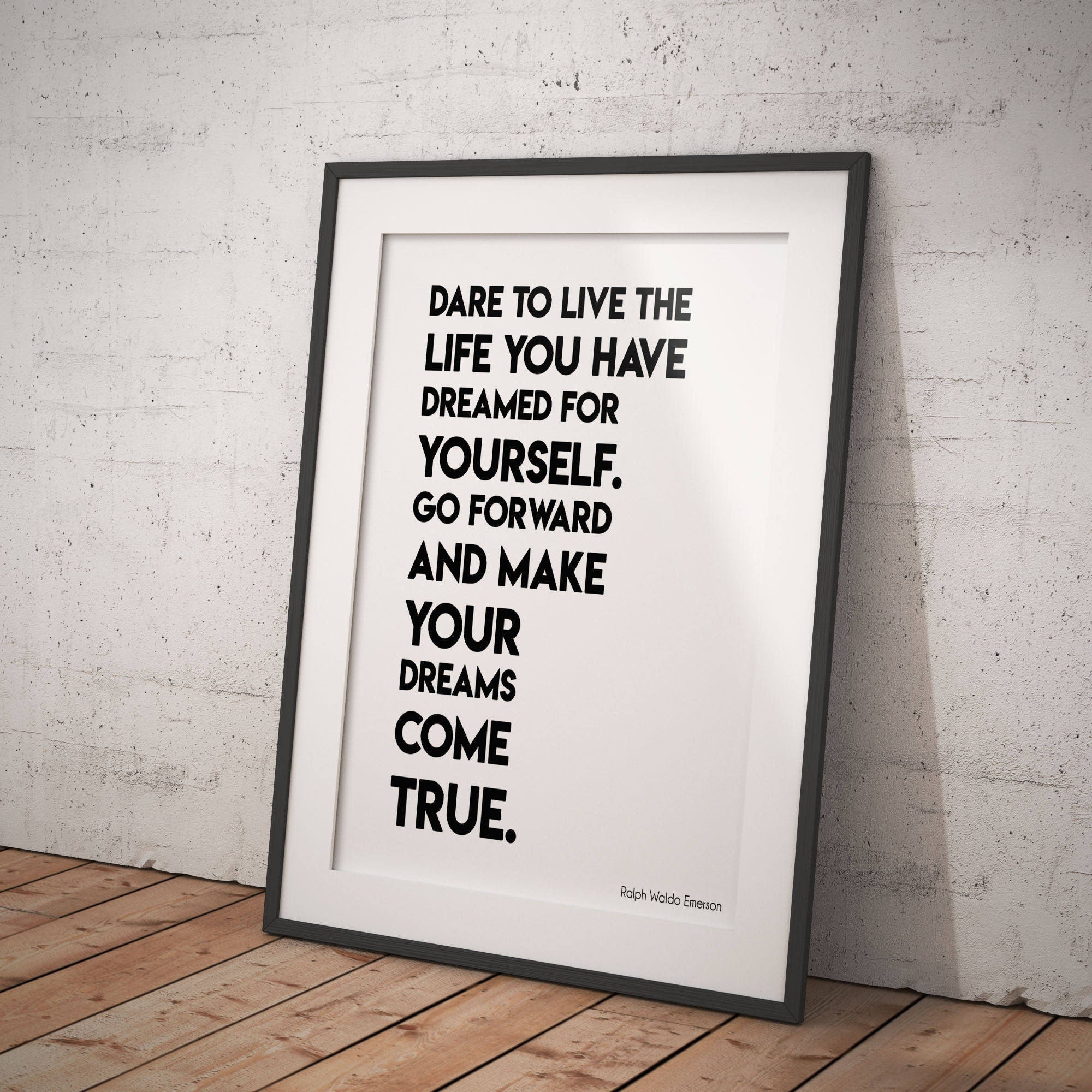 Ralph Waldo Emerson Inspirational Gift Positive Quote, Dare To Live The Life You Have Dreamed Black & White Art Inspirational Print