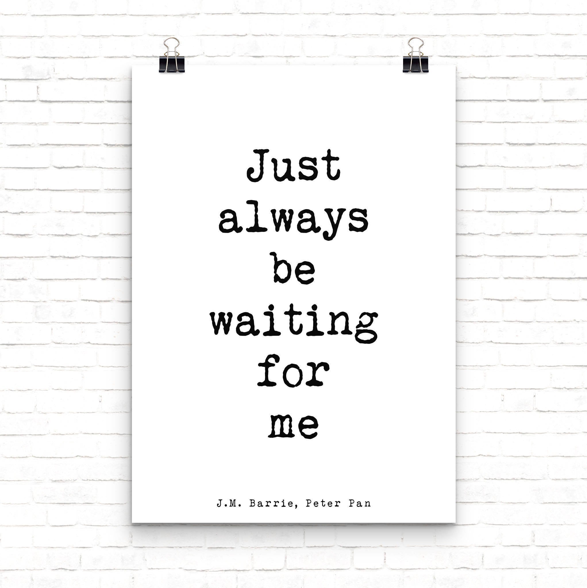 Peter Pan Art, Bedroom Decor Peter Pan Print, black and white print, Peter Pan poster, just always be waiting for me quote print, Unframed - BookQuoteDecor