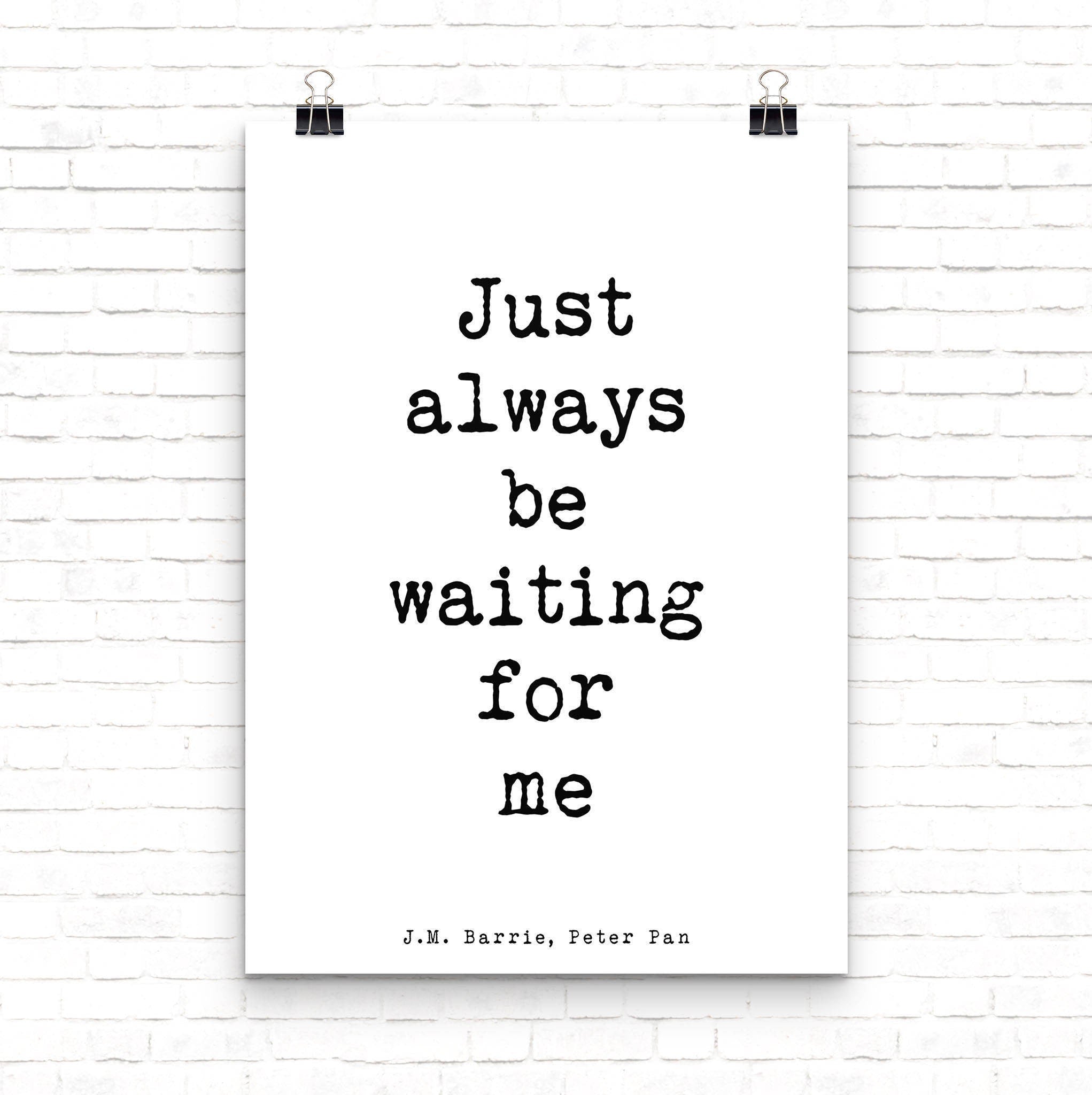 Peter Pan Just Always Be Waiting For Me Quote Print in black and white, Typography Wall Decor for Bedroom or Living Room