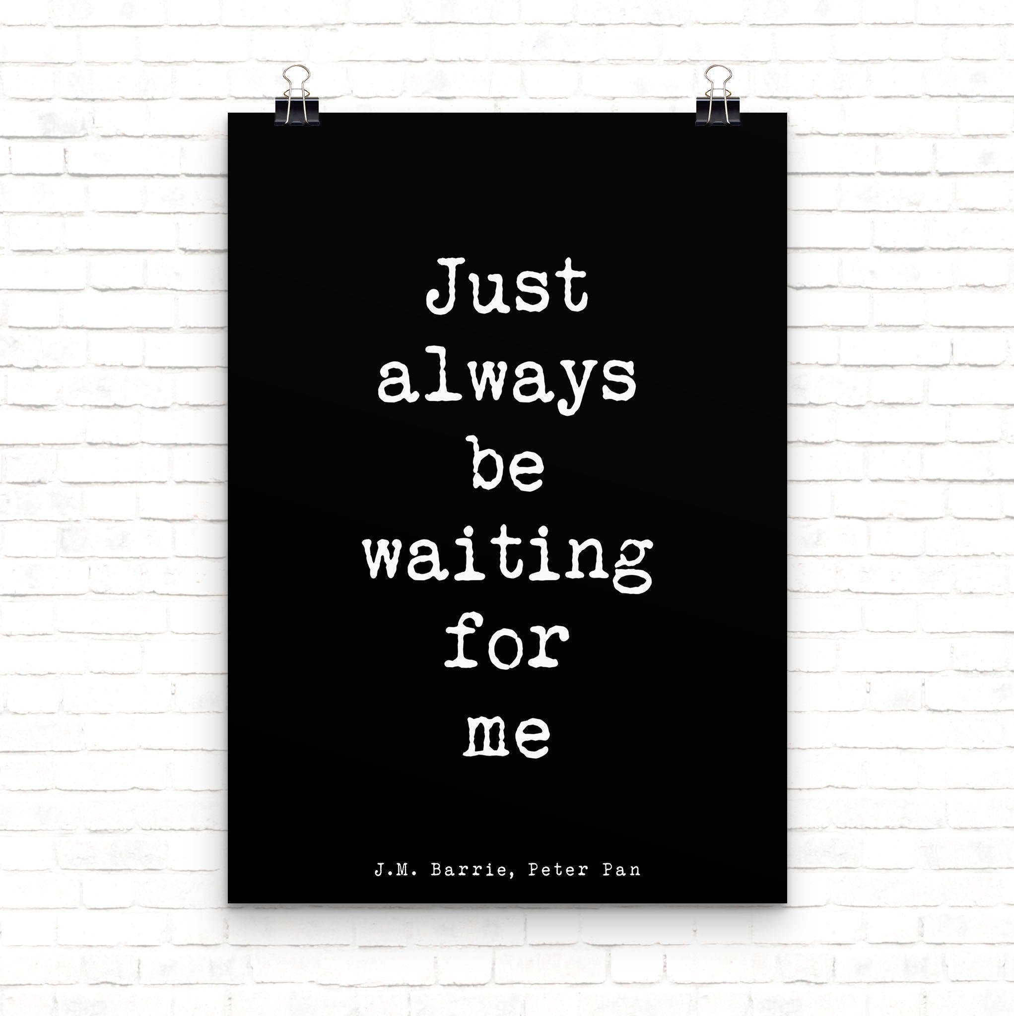 Peter Pan Art, Bedroom Decor Peter Pan Print, black and white print, Peter Pan poster, just always be waiting for me quote print, Unframed - BookQuoteDecor