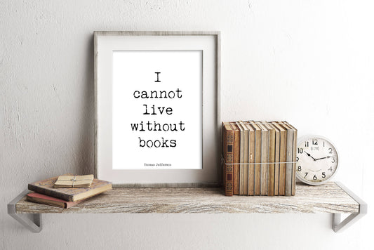 Thomas Jefferson Quote Book Reading Print, unframed black & white art, library decor, read books print, I cannot live without books - BookQuoteDecor