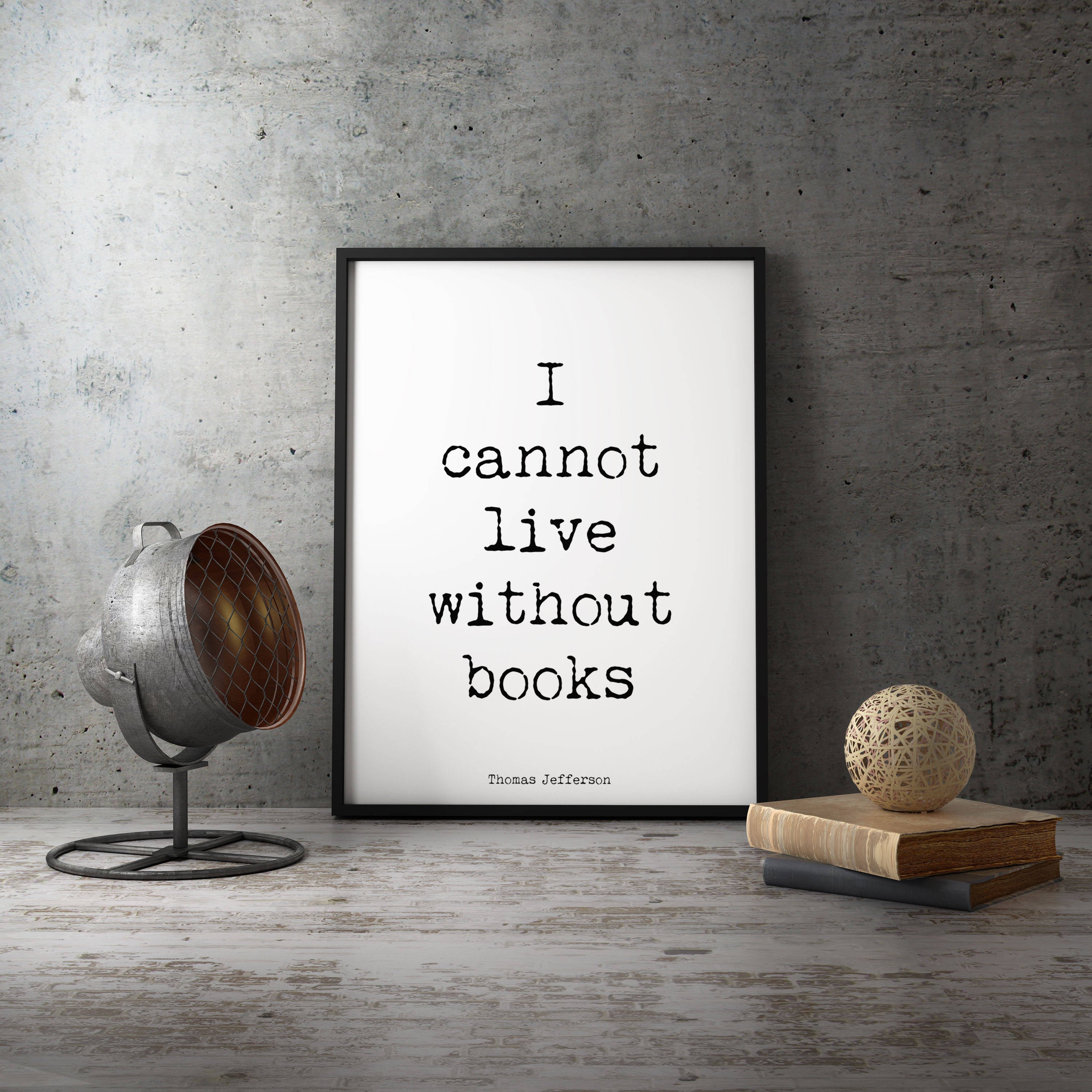 Thomas Jefferson Quote Book Reading Print, unframed black & white art, library decor, read books print, I cannot live without books - BookQuoteDecor