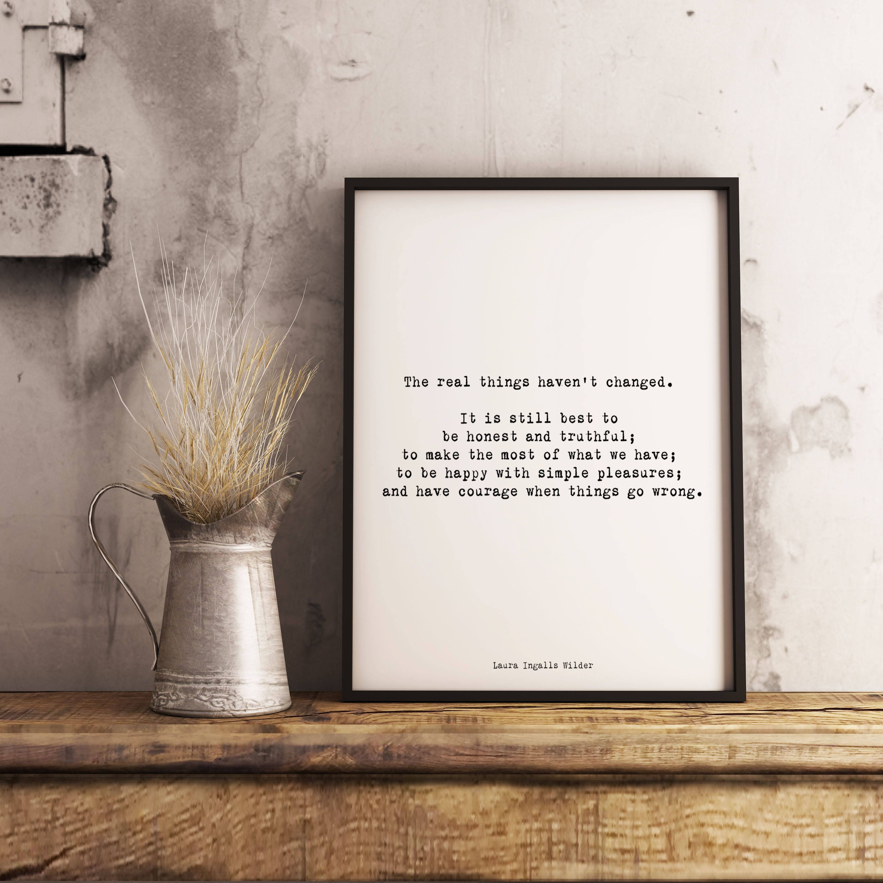 Laura Ingalls Wilder The Real Things Haven't Changed Unframed Inspirational Wall Art Quote Print, Typography Wall Decor in Black & White