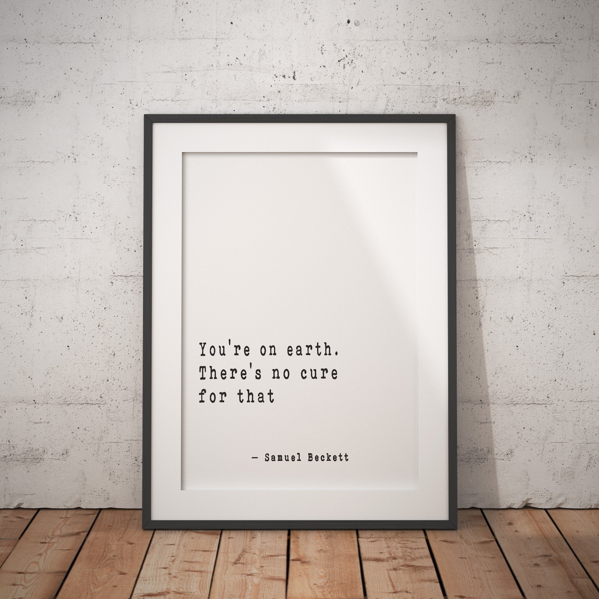 Samuel Beckett Quote Print, You're on Earth. There's no cure for that, Humour Quote, Motivational Artwork, Inspirational Print, Unframed - BookQuoteDecor