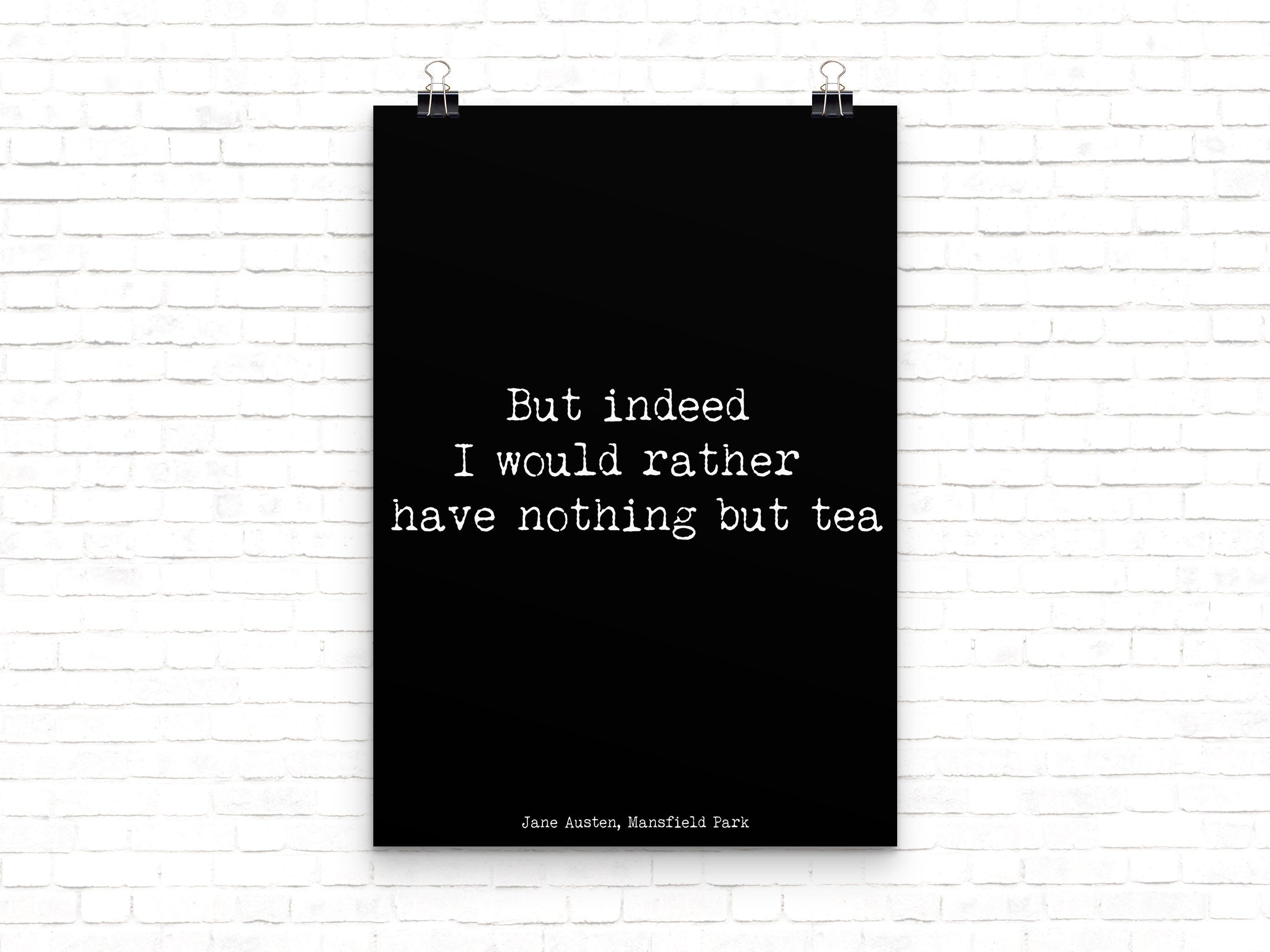 Jane Austen Nothing But Tea Quote Print, Mansfield Park Black & White unframed Wall Decor