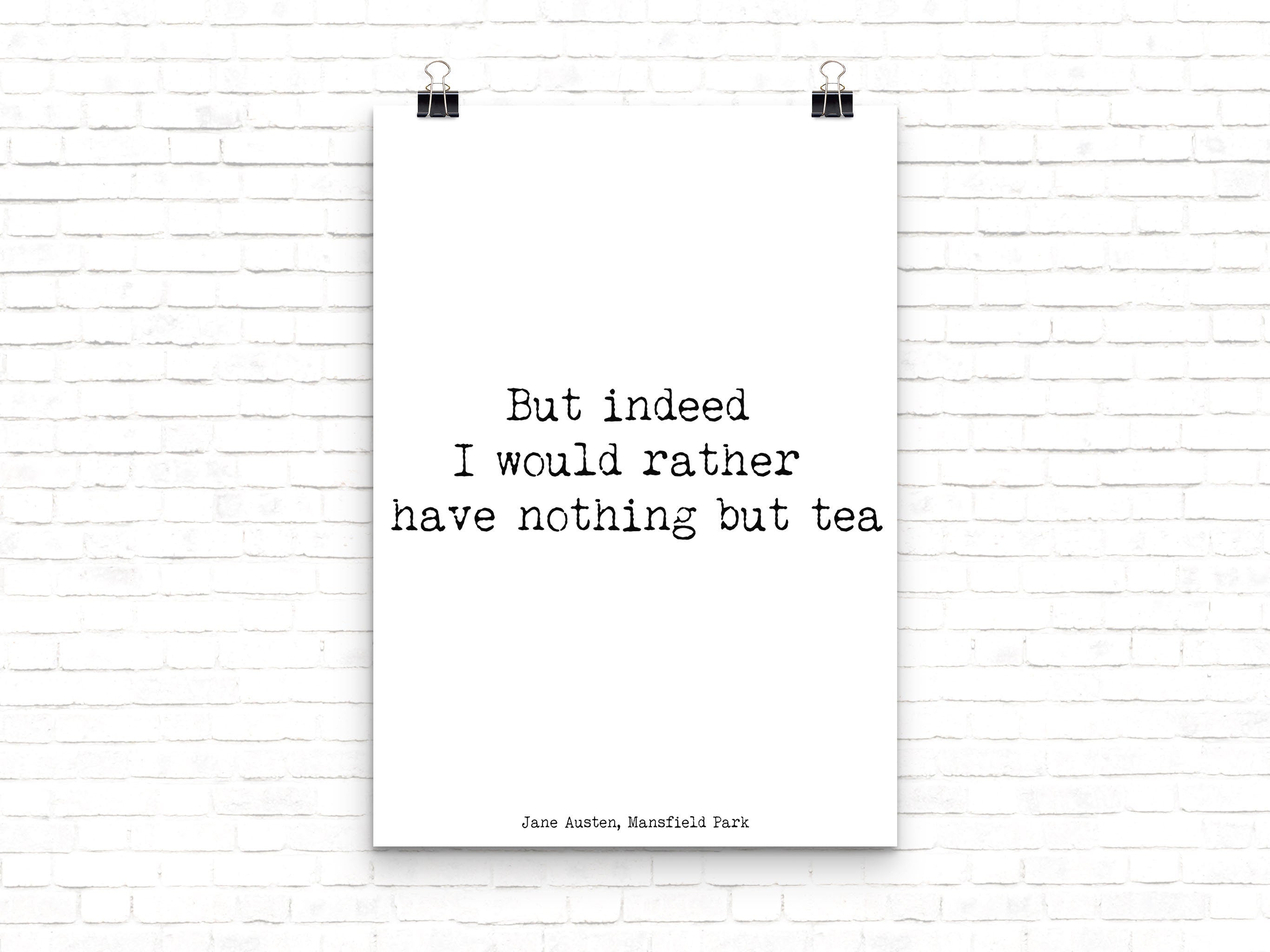 Jane Austen Nothing But Tea Quote Print, Mansfield Park Black & White unframed Wall Decor