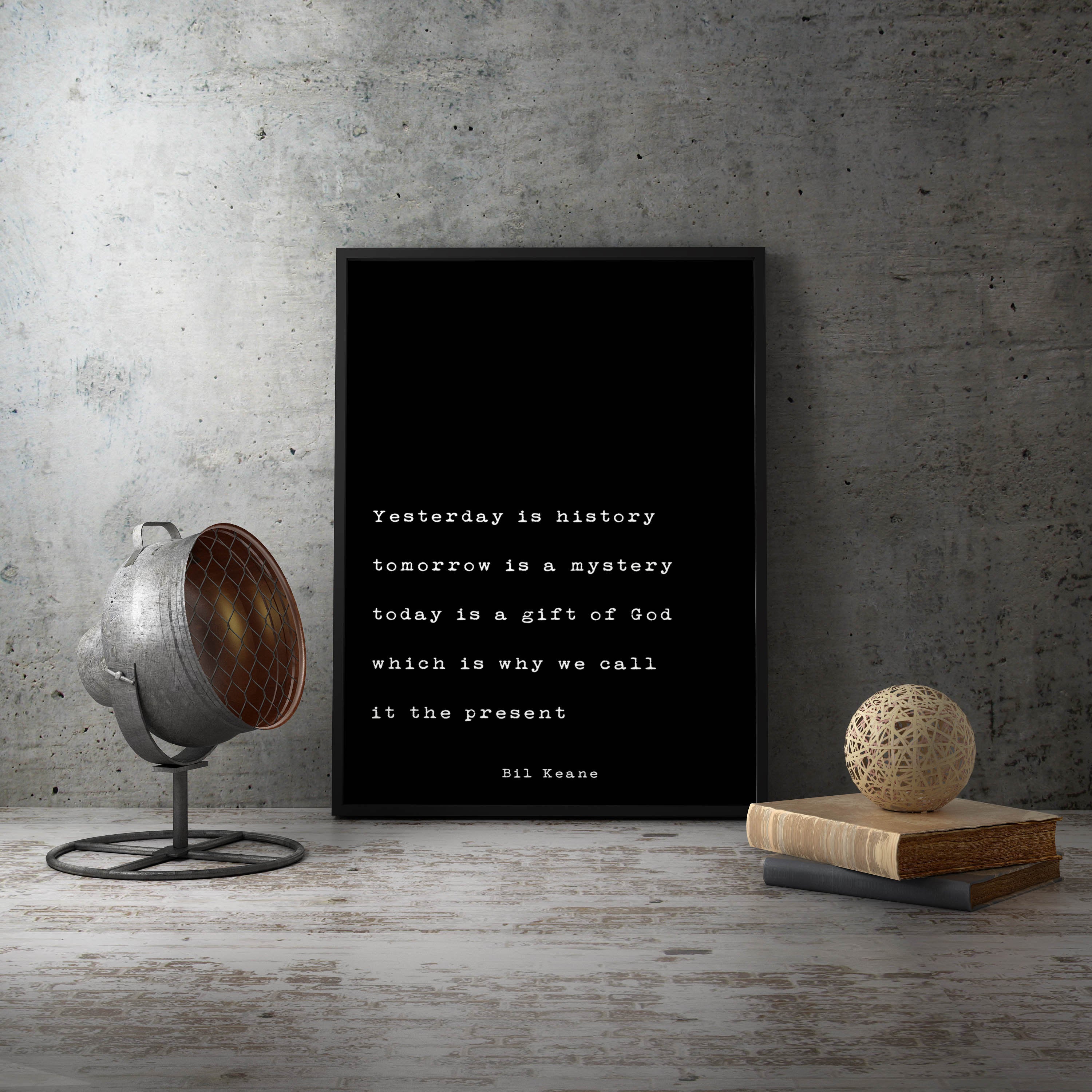 Yesterday Is History, Tomorrow Is A Mystery, Bil Keane Quote Print, Home Decor Black and White Print, Life Quote Unframed - BookQuoteDecor