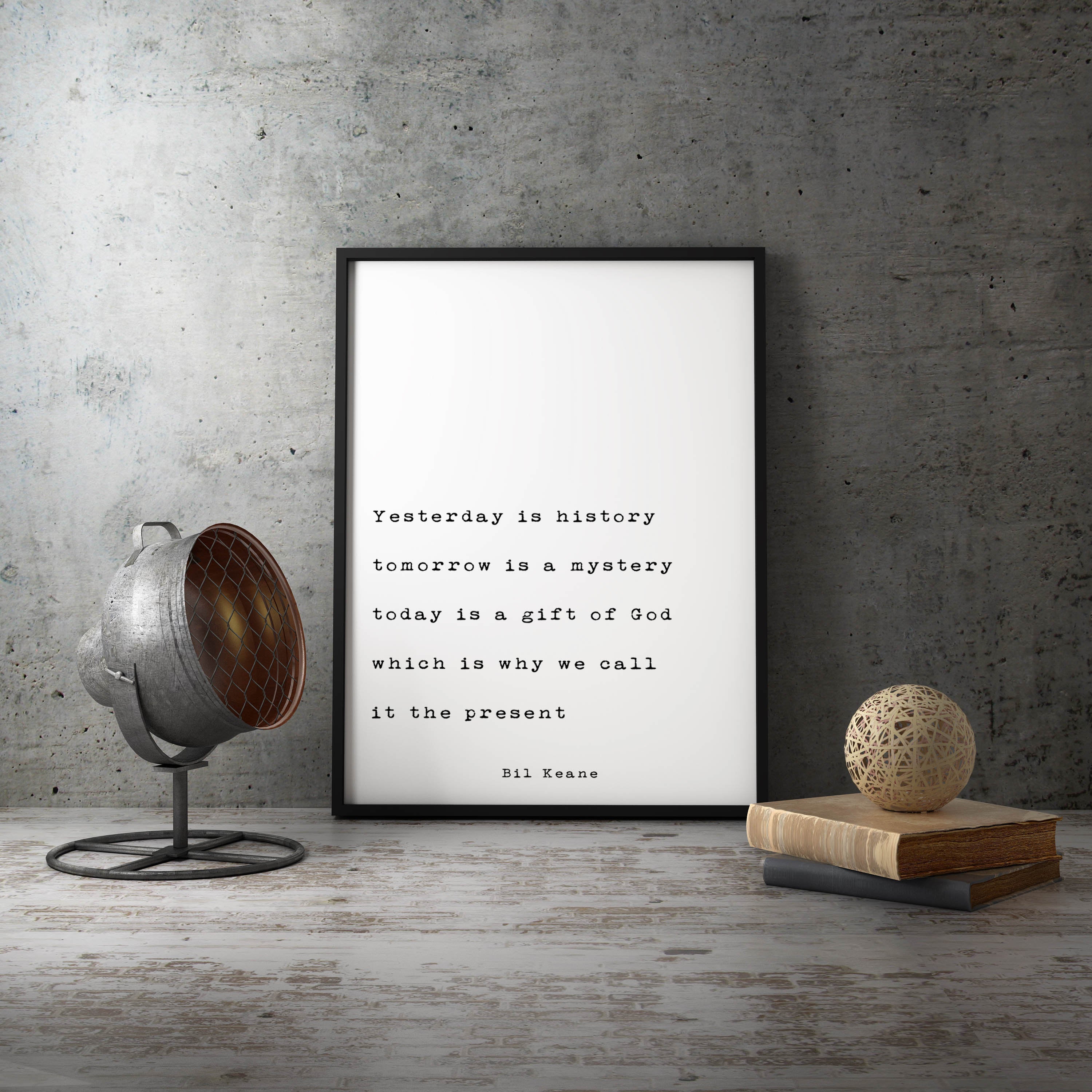 Yesterday Is History, Tomorrow Is A Mystery, Bil Keane Quote Print, Home Decor Black and White Print, Life Quote Unframed - BookQuoteDecor