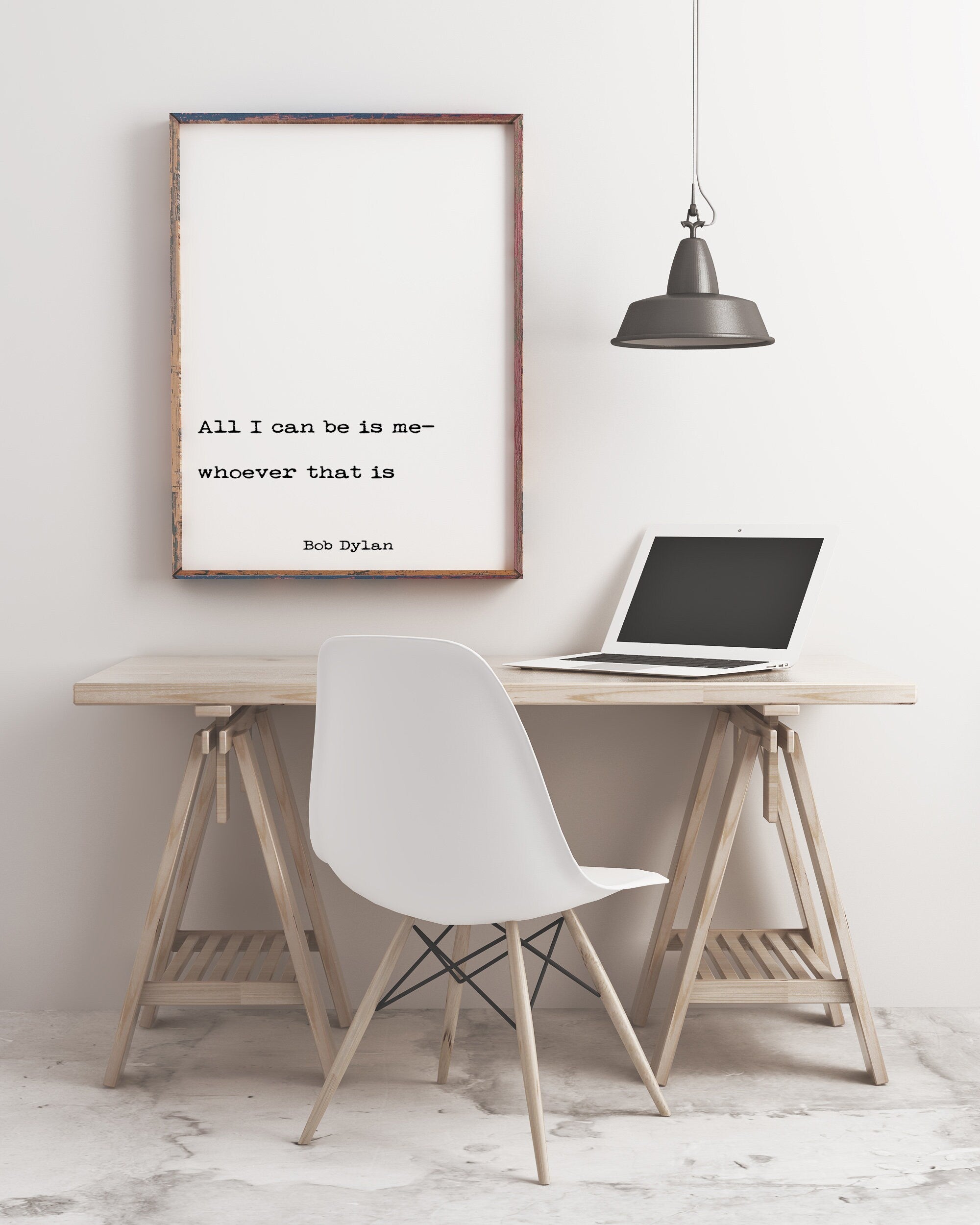 Bob Dylan Quote Print, All I Can Be Is Me Whoever That Is Life Quote Print