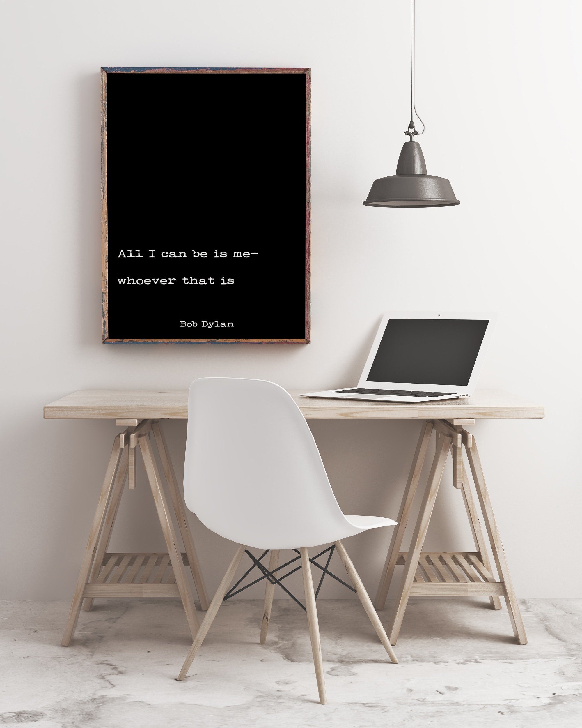 Bob Dylan Quote Print, All I Can Be Is Me Whoever That Is Life Quote Print