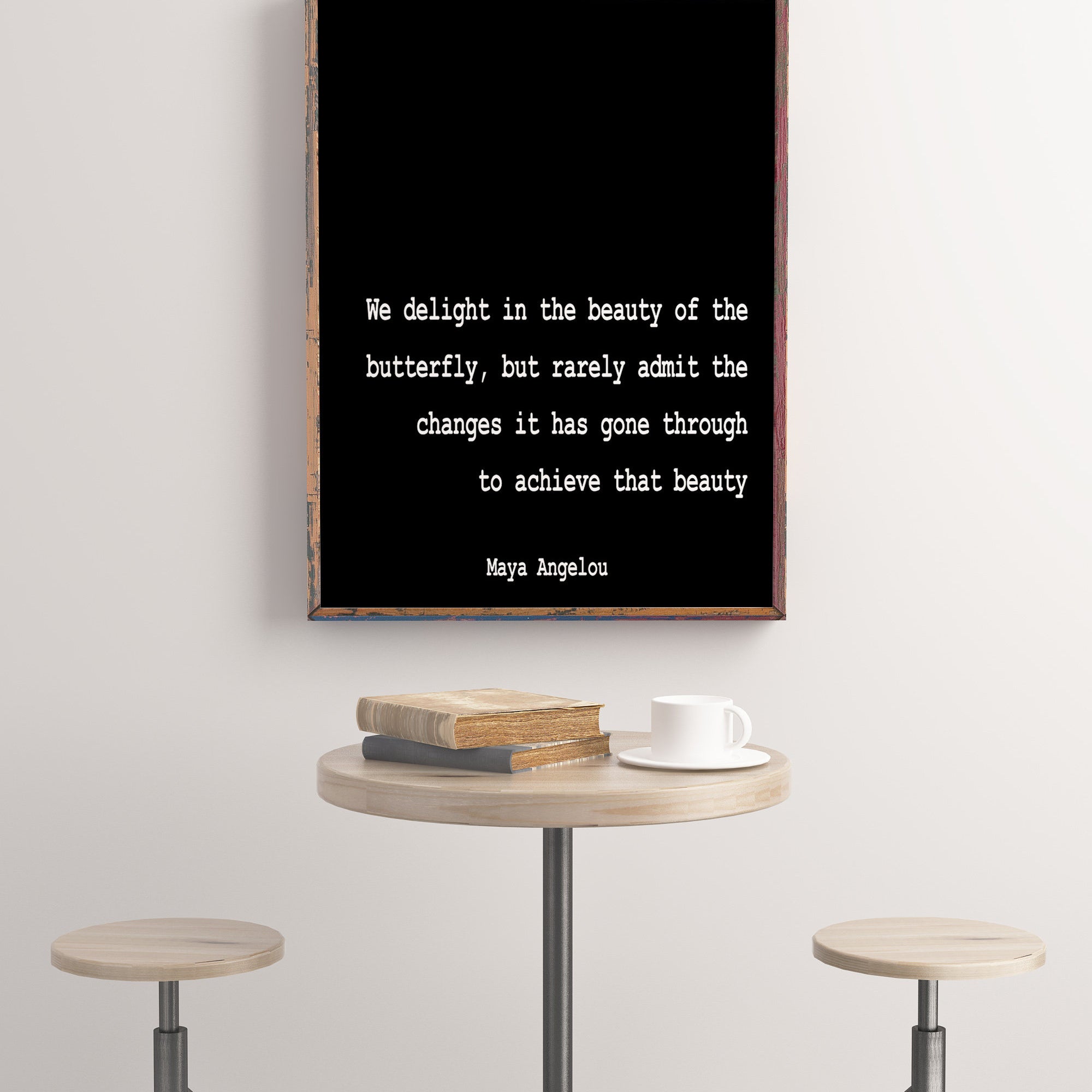 Maya Angelou Quote Print We Delight In The Beauty Of The Butterfly - BookQuoteDecor