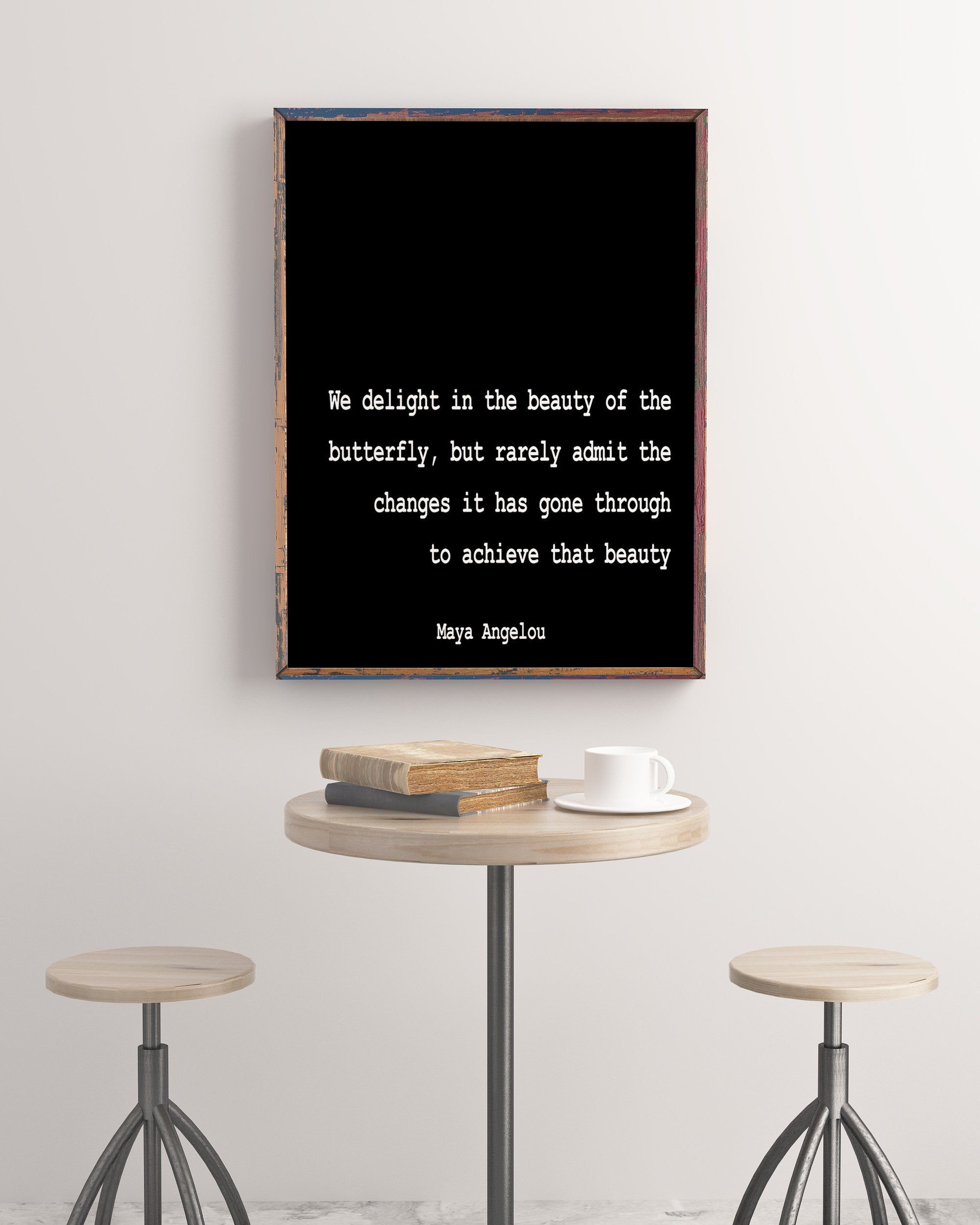 Maya Angelou Quote Print We Delight In The Beauty Of The Butterfly - BookQuoteDecor