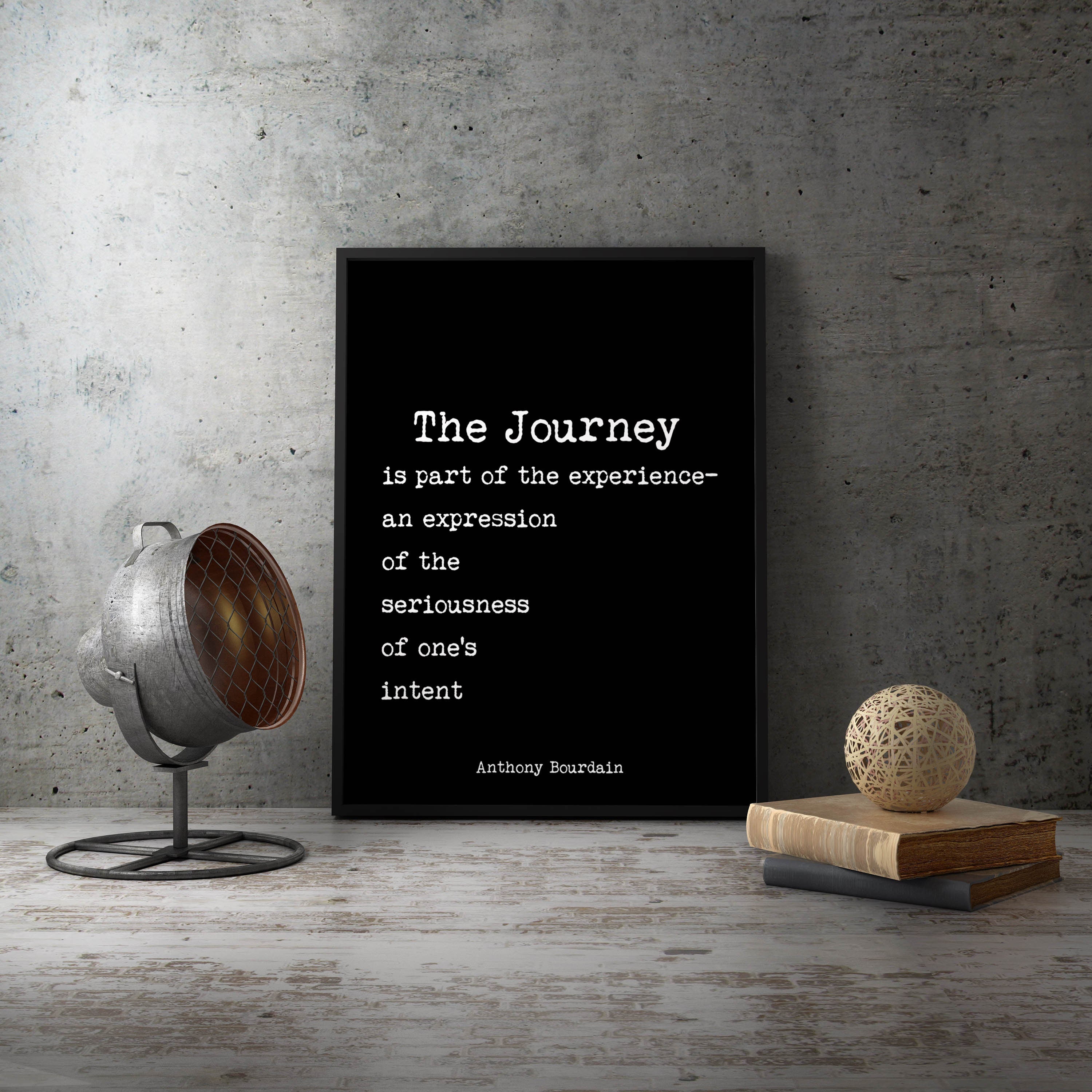 Anthony Bourdain Quote Print, The Journey Is Part Of The Experience