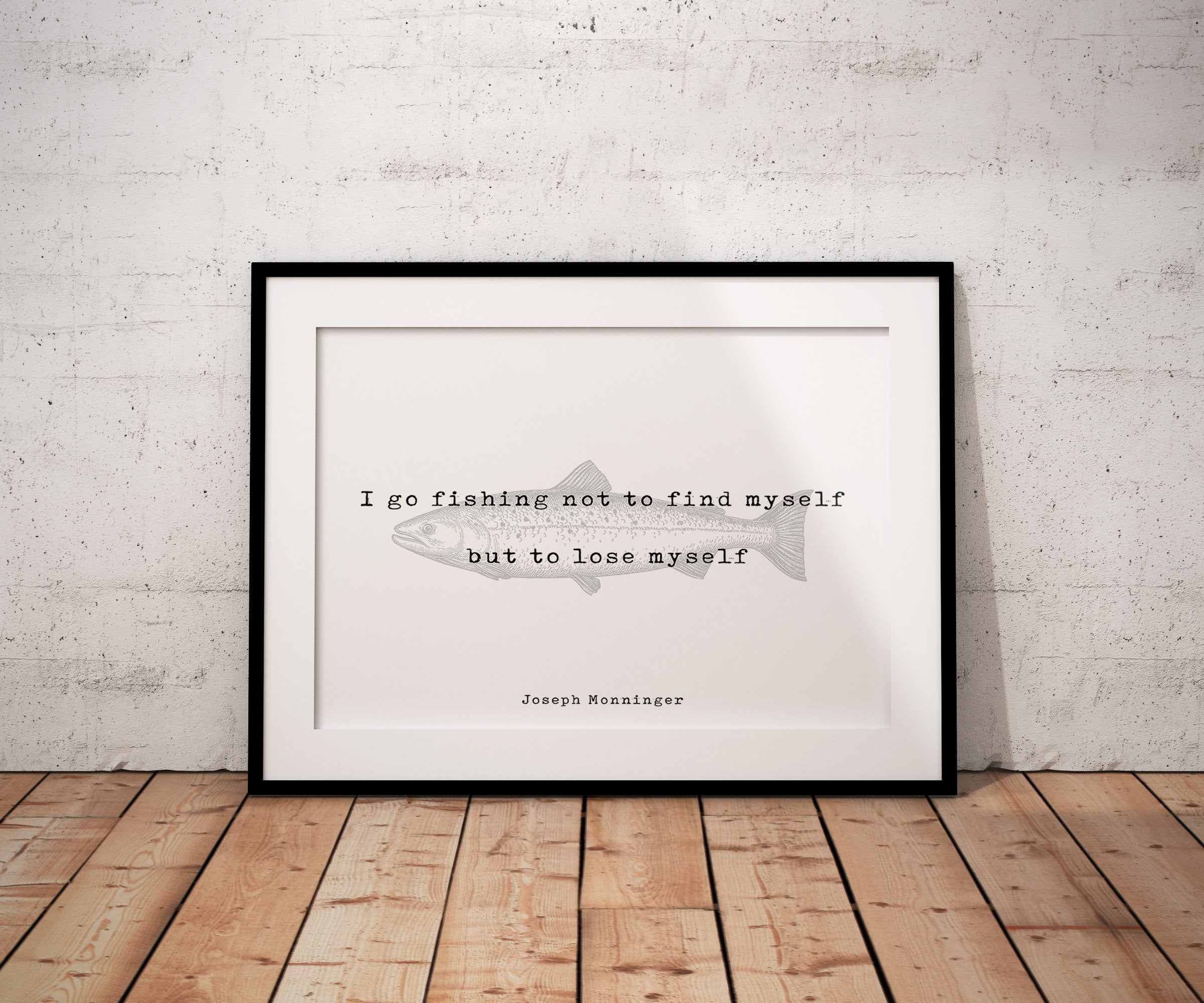 Fishing Quote Print Joseph Monninger I Go Fishing Not To Find Myself - BookQuoteDecor